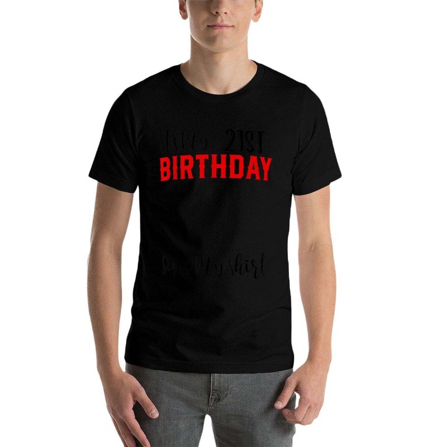 It's My 21st Birthday Sign My Funny 21st Birthday Wrinkle-resistant T-Shirt