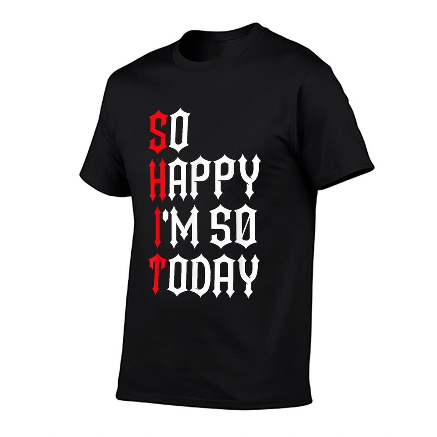 So Happy I'm 50 Today Funny 50th Birthday Jokes 50 Birthday Relaxed-fit T-Shirt