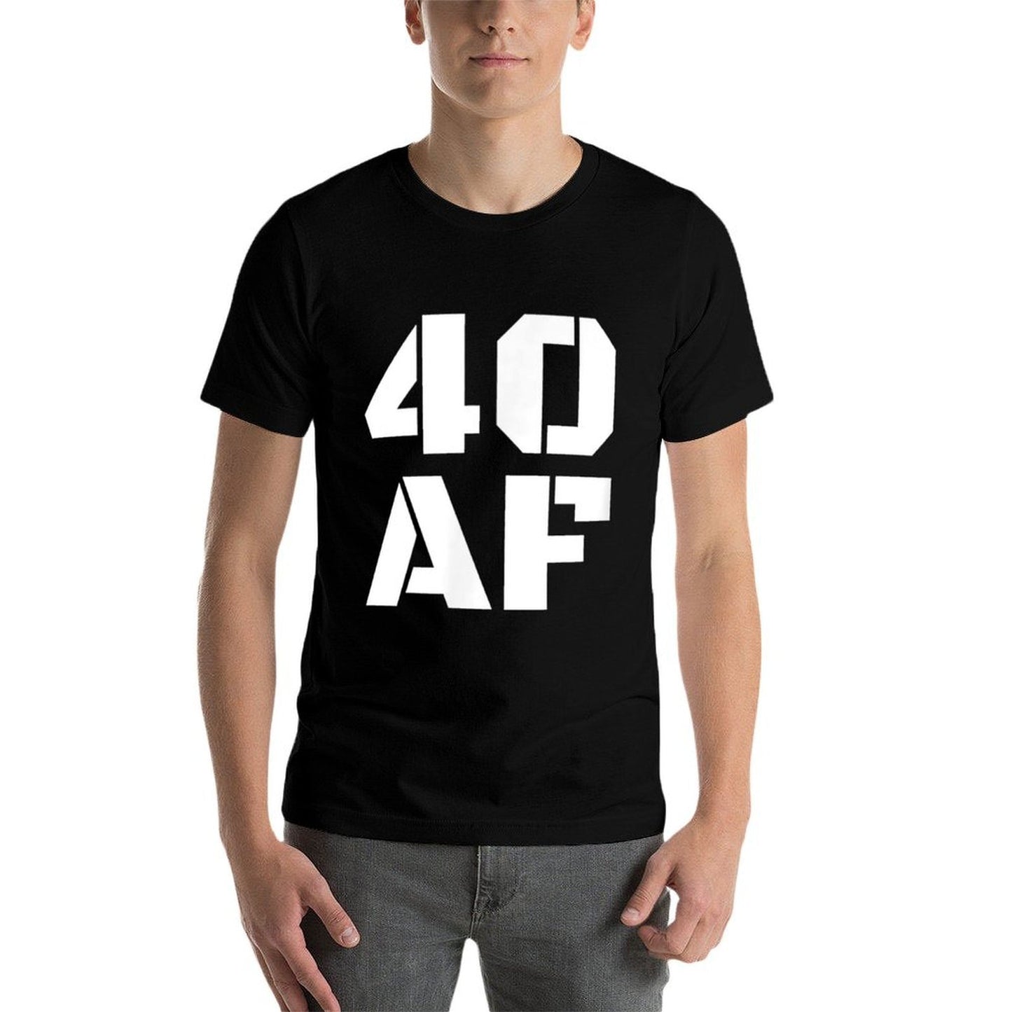 40 AF - Funny 40th Birthday Gift Men Women Versatile T-Shirt