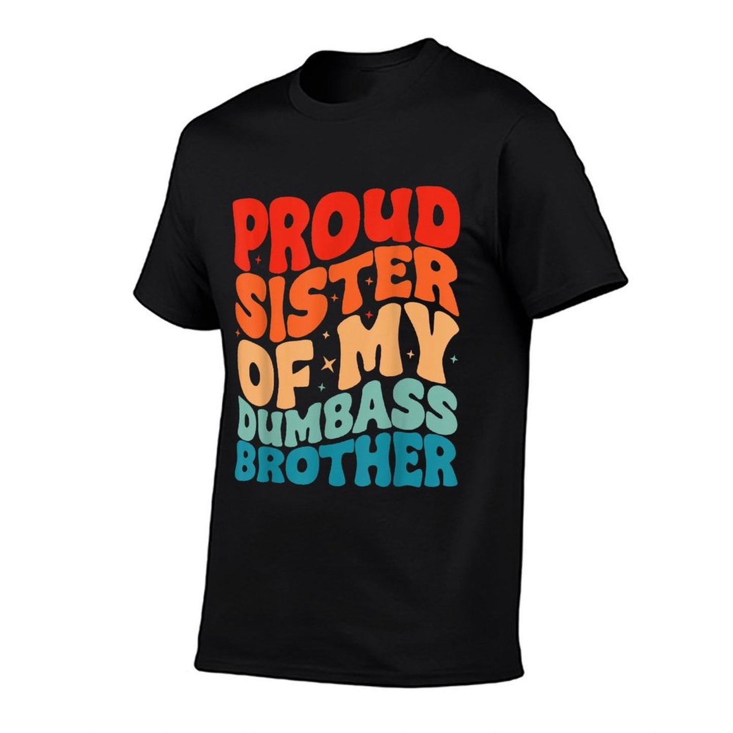 Proud Sister of A Few Dumbass Brother Funny Men And Women Vintage-inspired T-Shirt