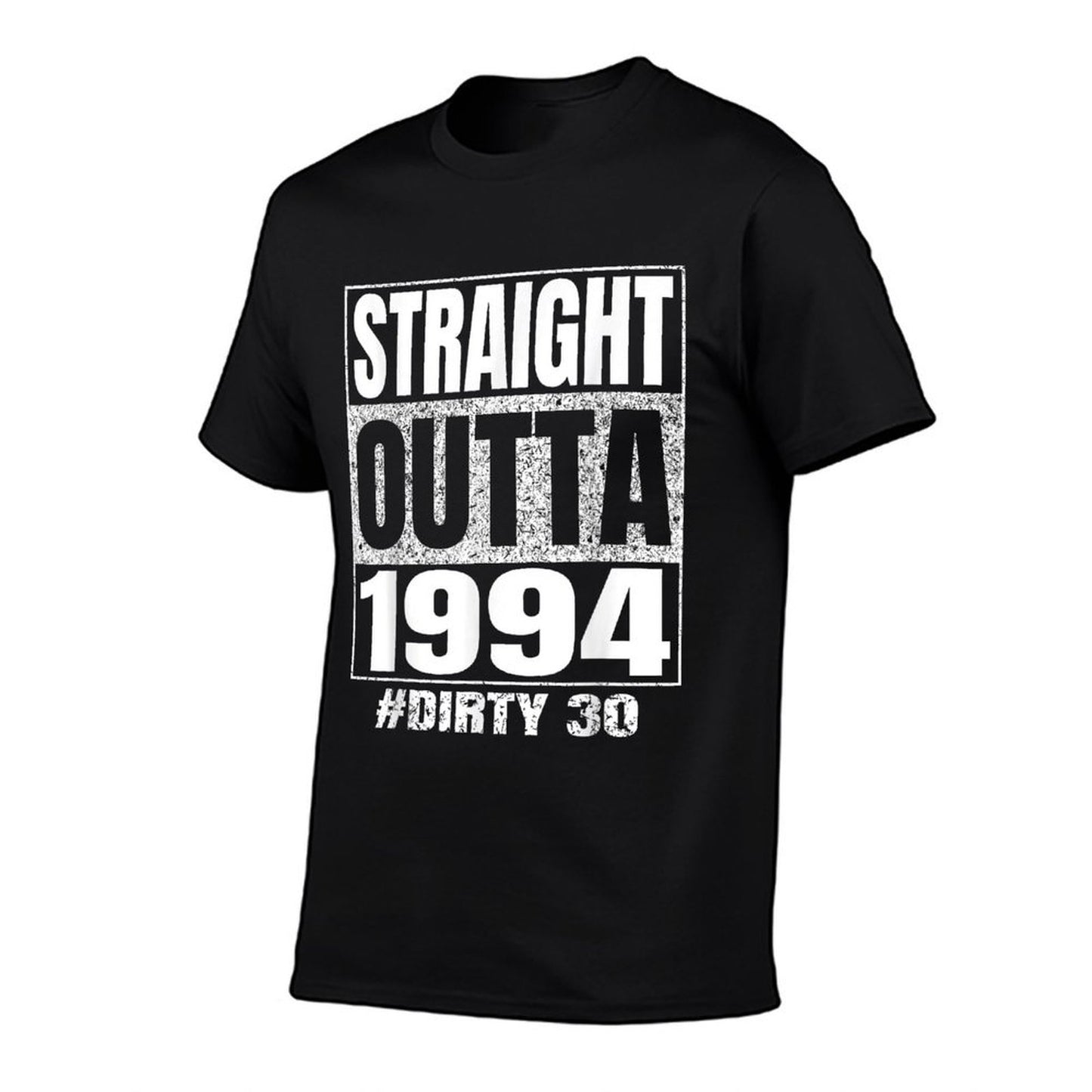 Straight Outta 1994 30th Bday Dirty Thirty Vintage Funny Durable T-Shirt