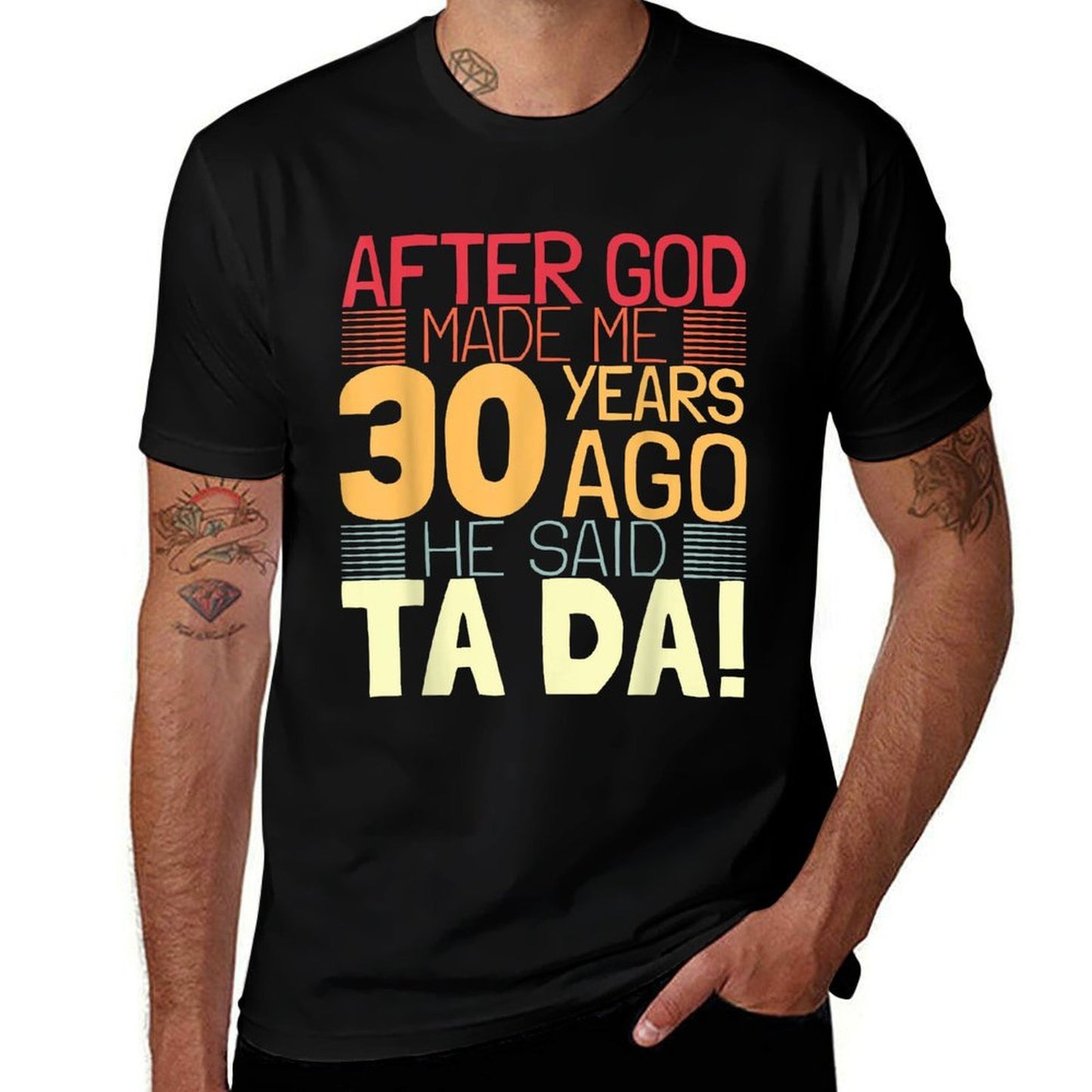 Funny 30th Birthday I God Said Ta Da! I 30 Year Old Quick-drying T-Shirt
