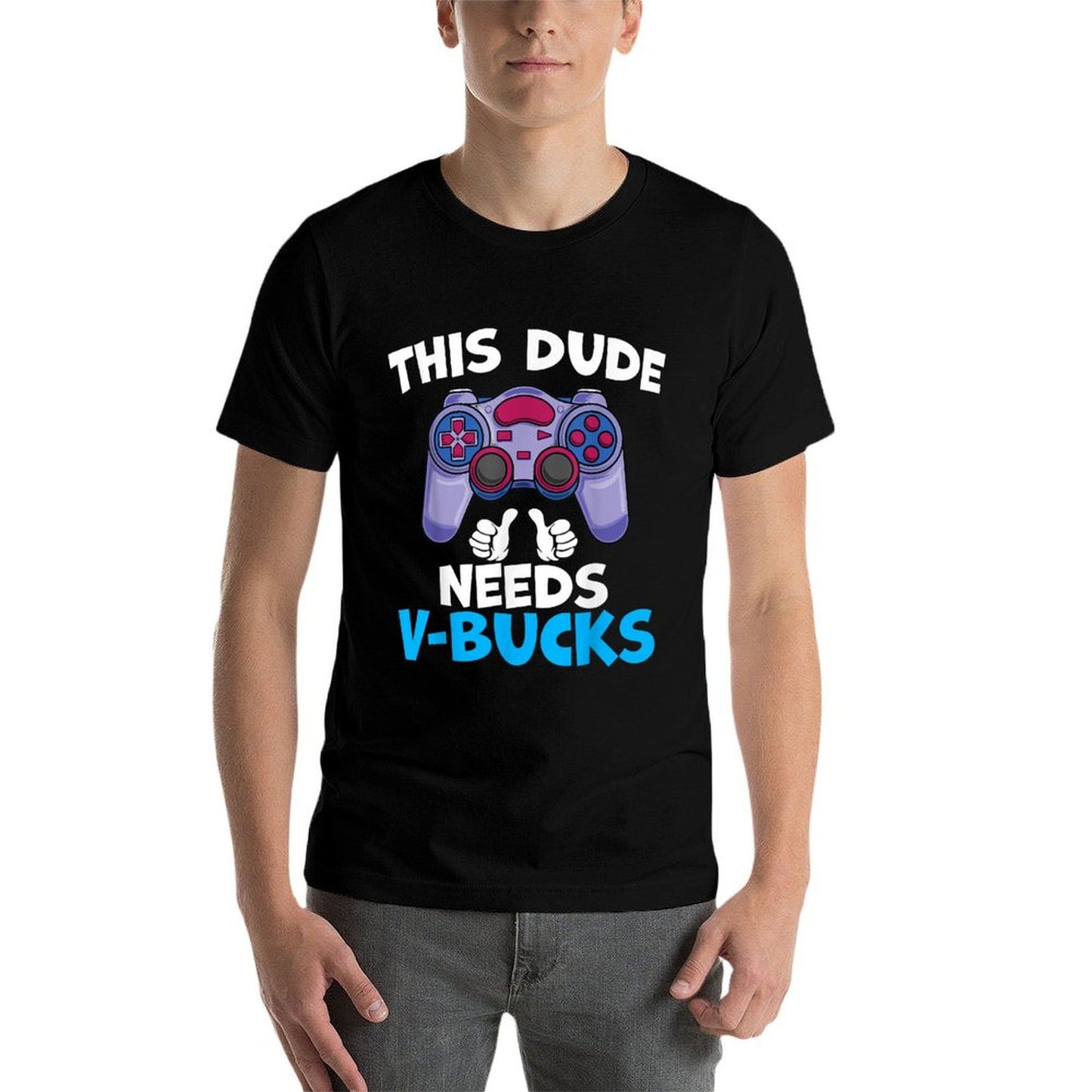Funny This Dude Needs V-Bucks Will Work For Bucks Gamer Soft T-Shirt