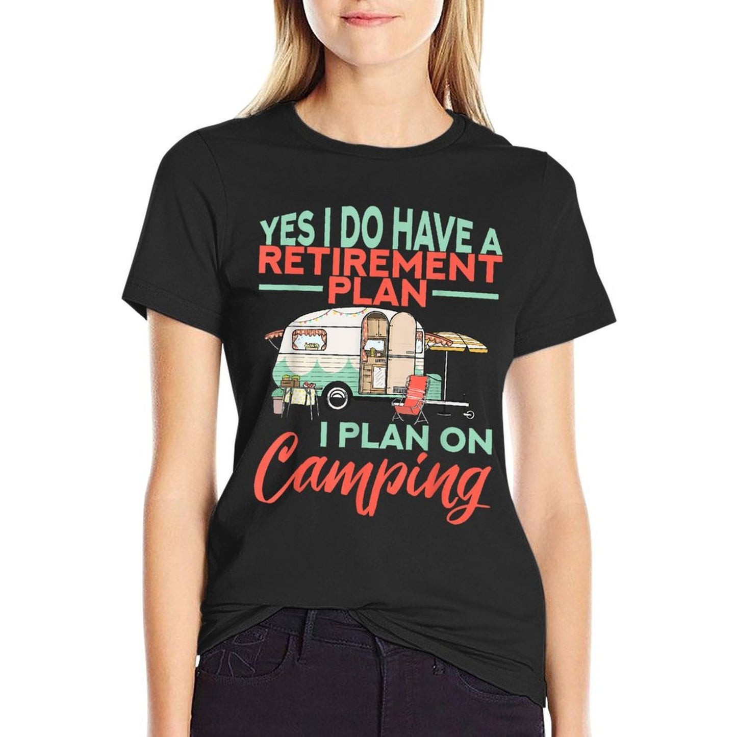 Yes I Do Have A Retirement Plan - Retirement Camping Affordable Price T-Shirt