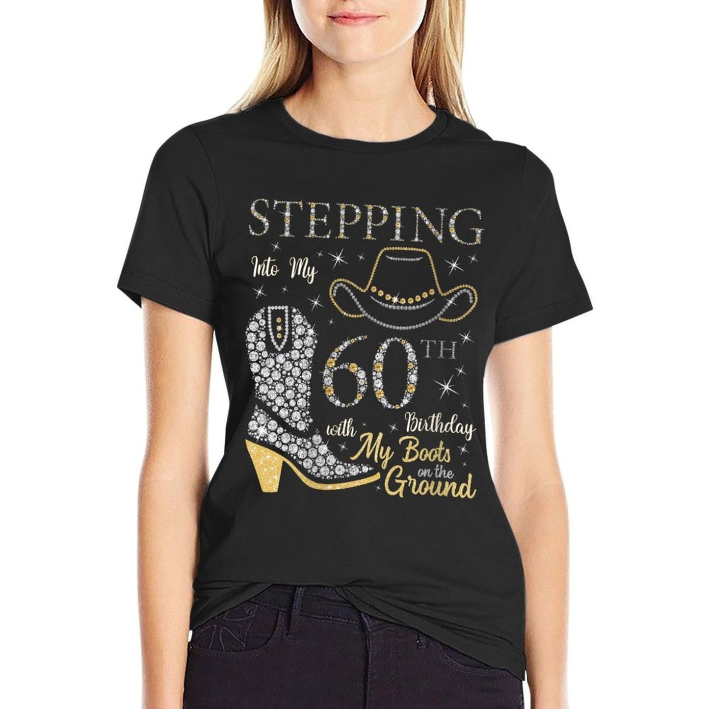 Womens Stepping Into My 60th Birthday With My Boots On The Ground Wrinkle-resistant T-Shirt