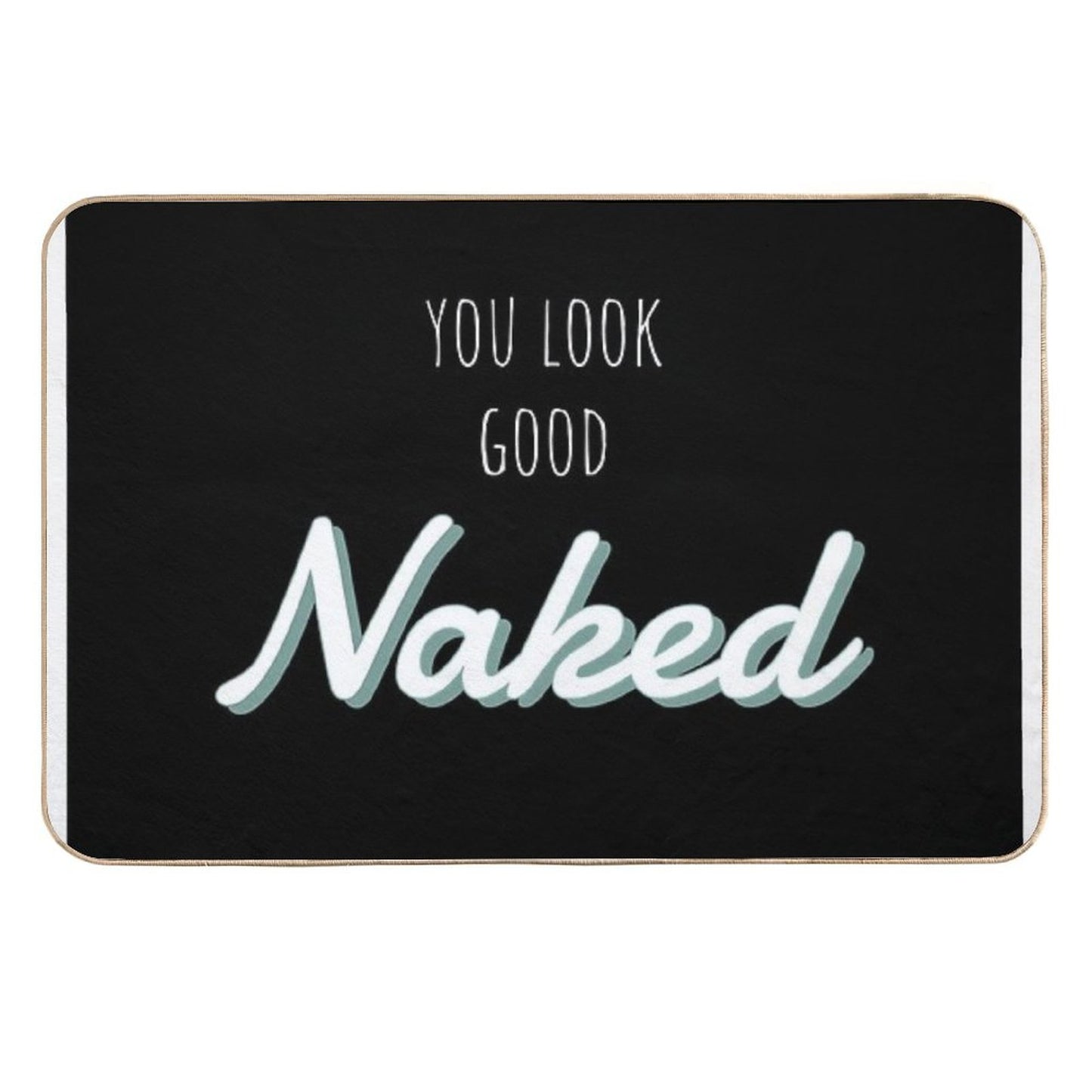 You Look Good Naked Bathroom Art Eco-Friendly Bath Mat