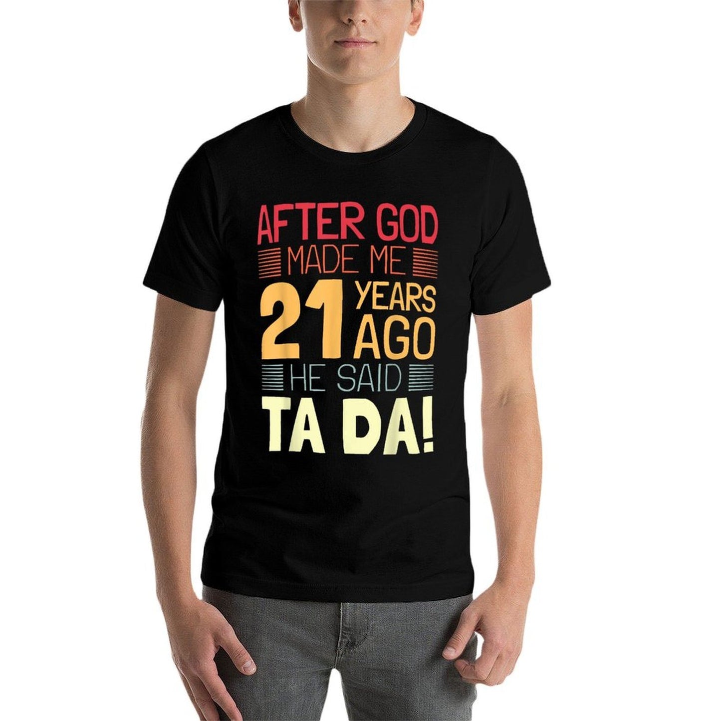 Funny 21st Birthday I God Said Ta Da! I 21 Year Old Fade-proof Color T-Shirt