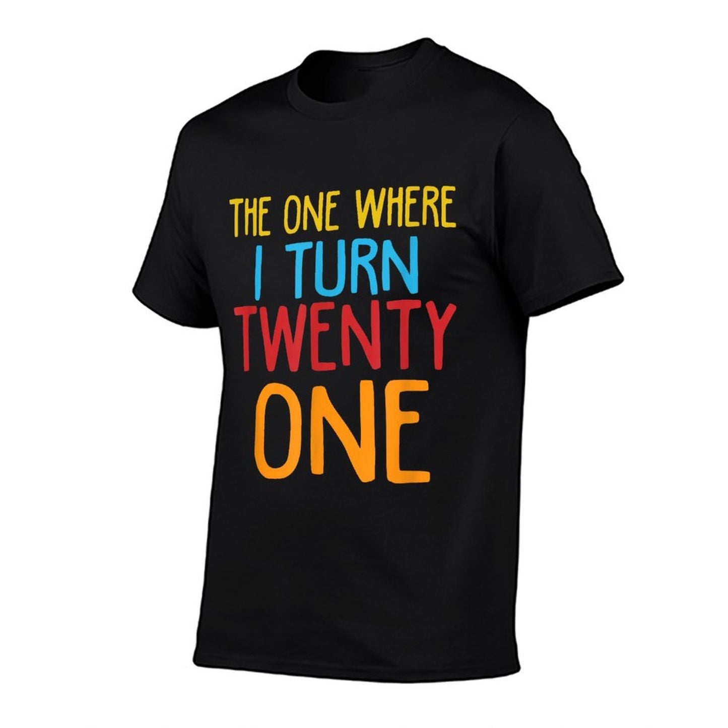 The One Where I Turn Twenty One Funny 21st Birthday Graphic-printed T-Shirt