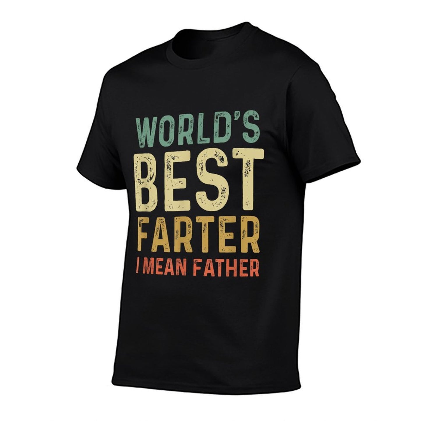 Worlds Best Farter I Mean Father Wrinkle-resistant T-Shirt