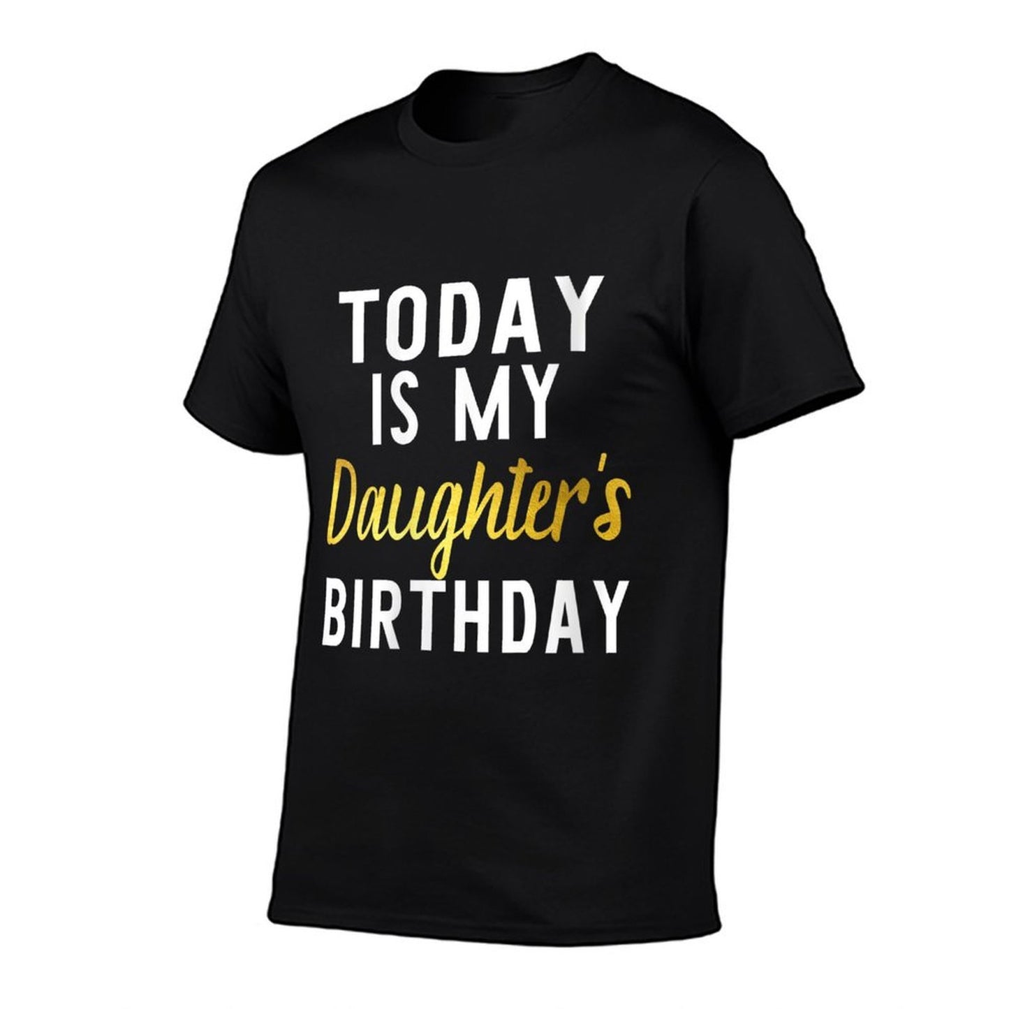Womens Today Is My Daughter's Birthday Happy Birthday Gift Slim-fit Cut T-Shirt