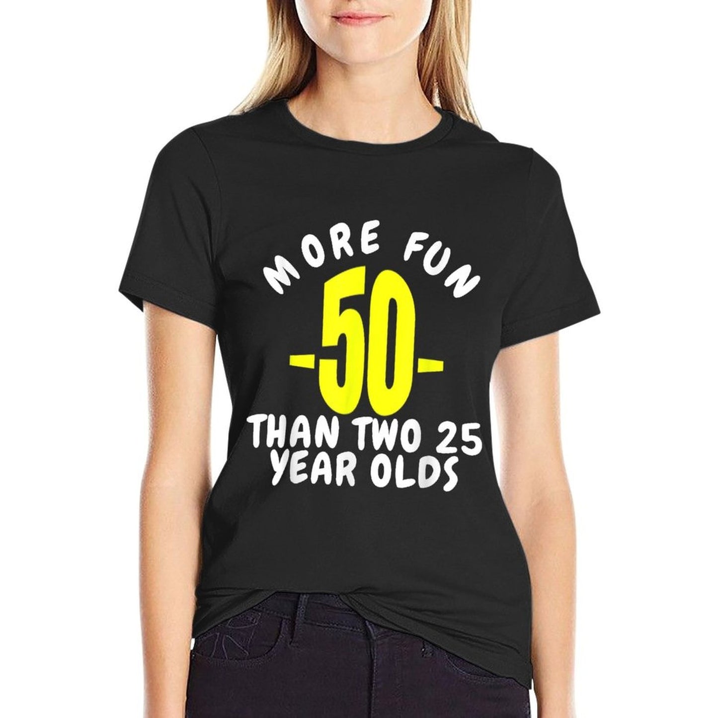 50 More Fun Than Two 25 Year Olds Funny 50th Birthday Gift Graphic-printed T-Shirt