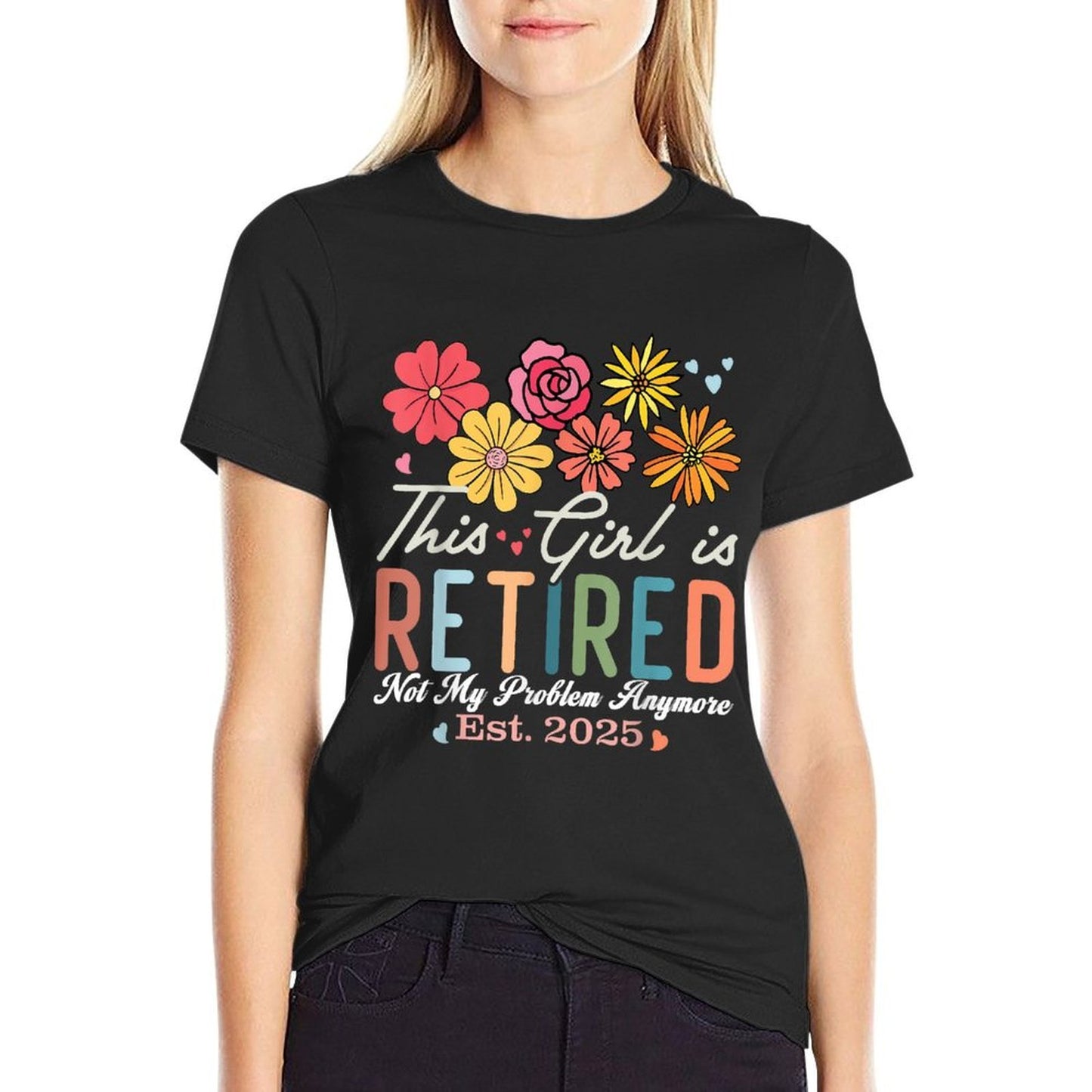 This Girl Is Retired 2025 Not My Problem Anymore Retirement Rolled Sleeves T-Shirt
