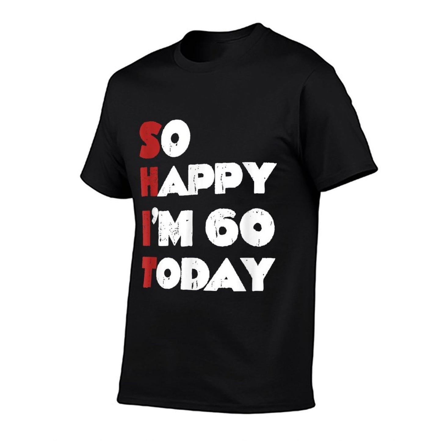 So Happy I'm 60 Today Funny 60th Birthday Jokes 60 Birthday Slim-fit Cut T-Shirt