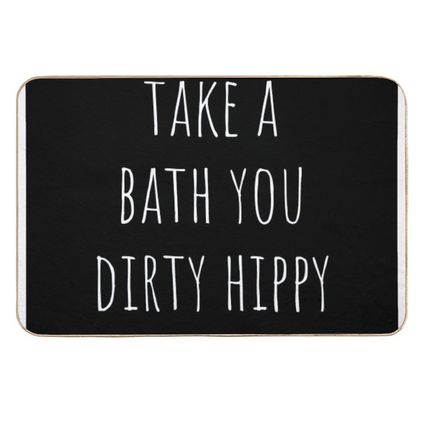 Take A Bath You Dirty Hippy Bathroom Art Versatile Bath Mat