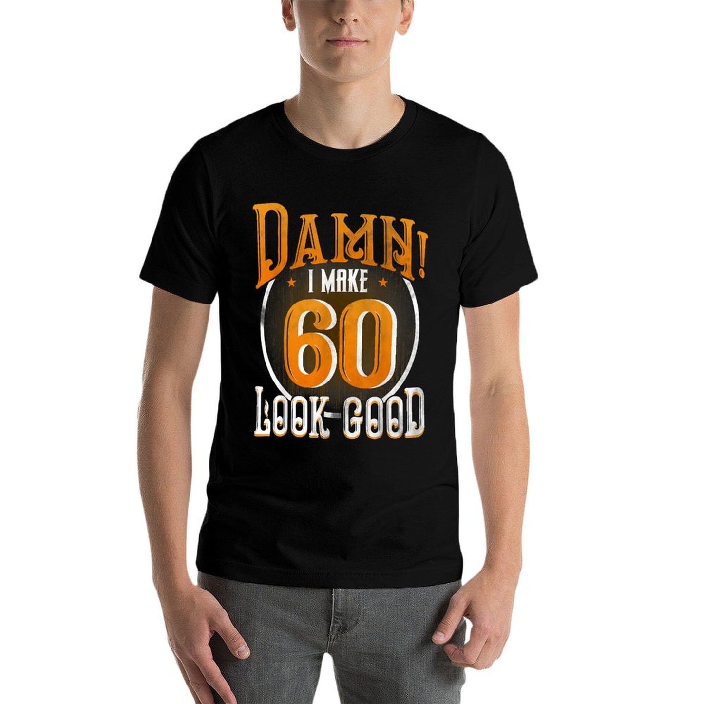 60th Birthday T-shirt Damn I Make 60 Look Good Funny Stretchy T-Shirt