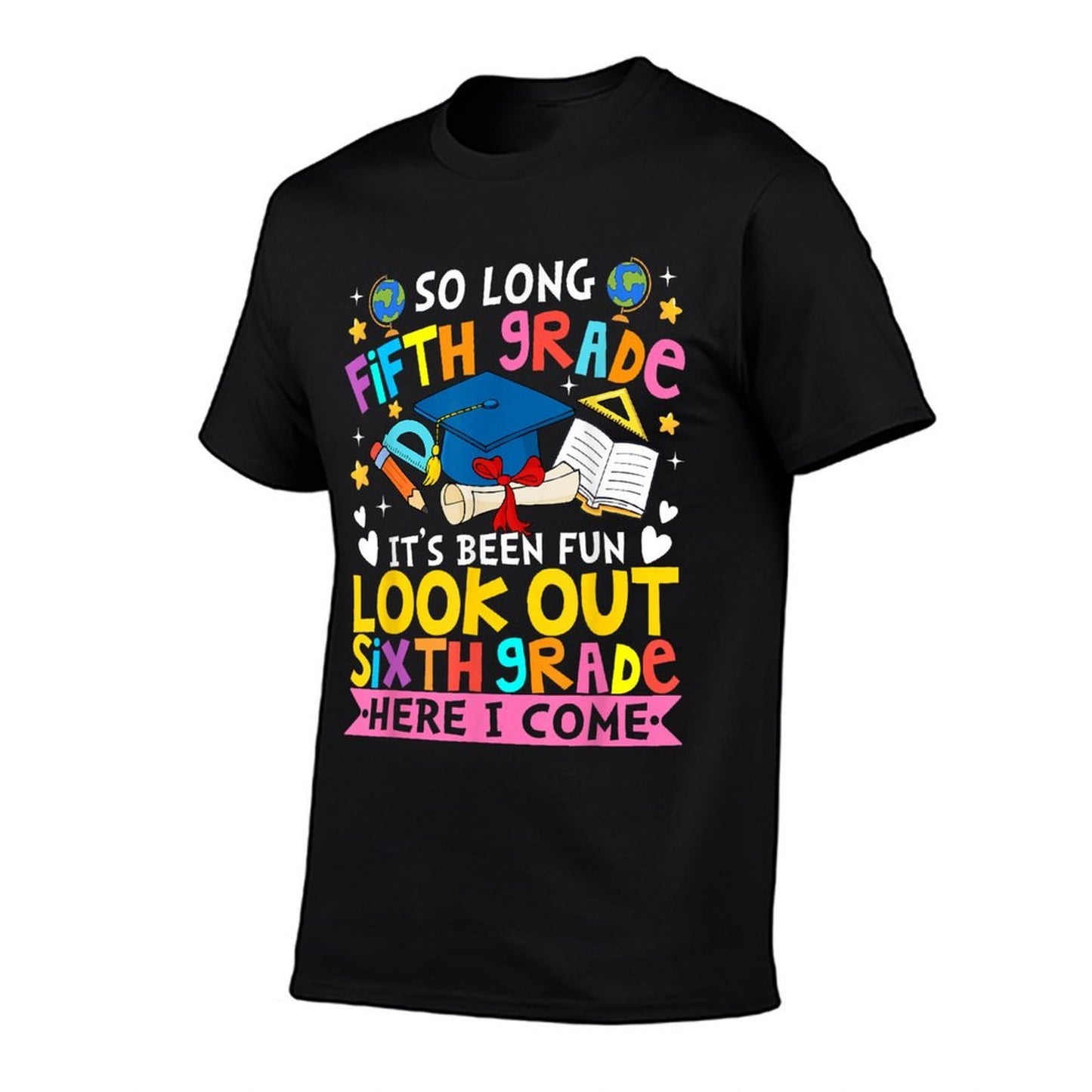 5th Grade It's Been Fun Look Out 6th Grade Here I Come High-quality Stitching T-Shirt
