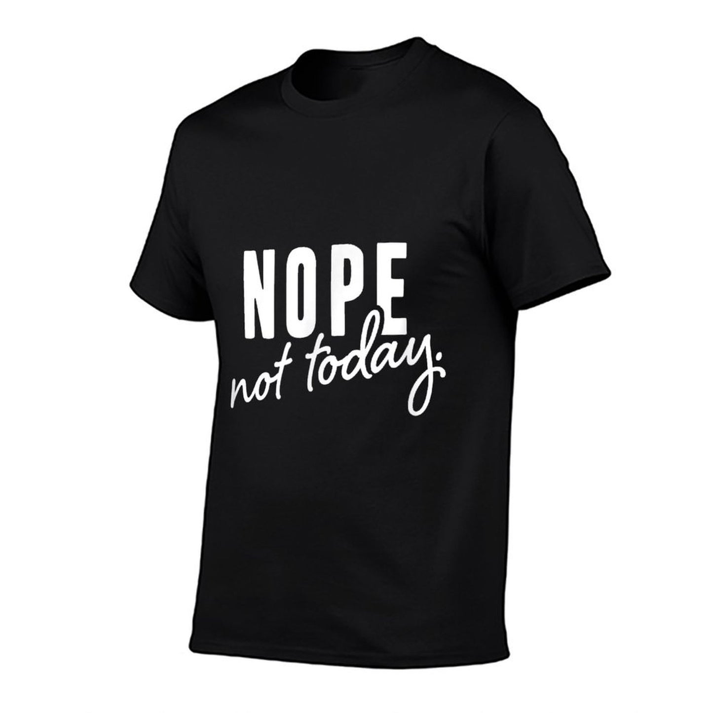 Nope Not Today Relaxed-fit T-Shirt