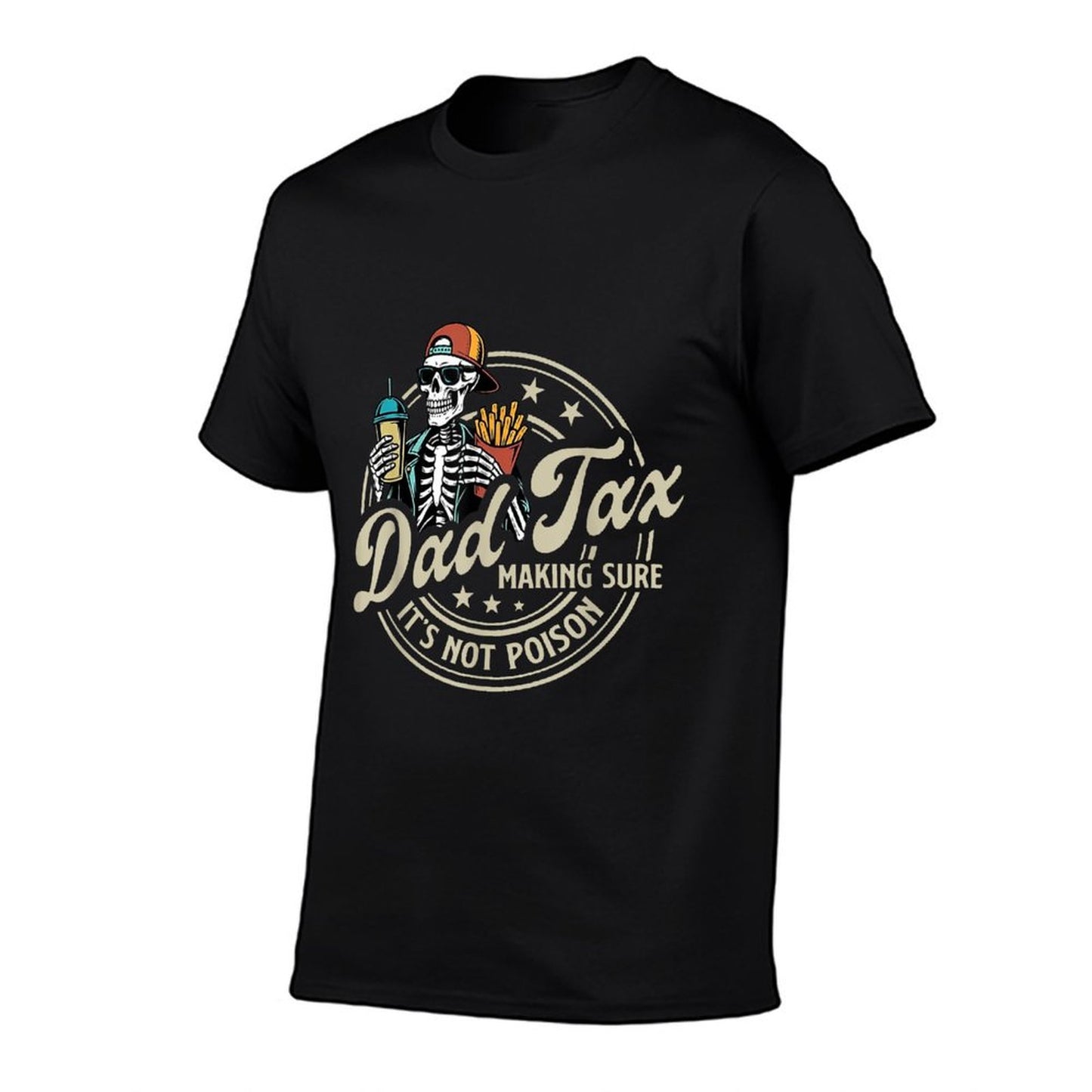 Dad Tax Making Sure It's Not Poison Skeleton Dad Tax High-quality Stitching T-Shirt