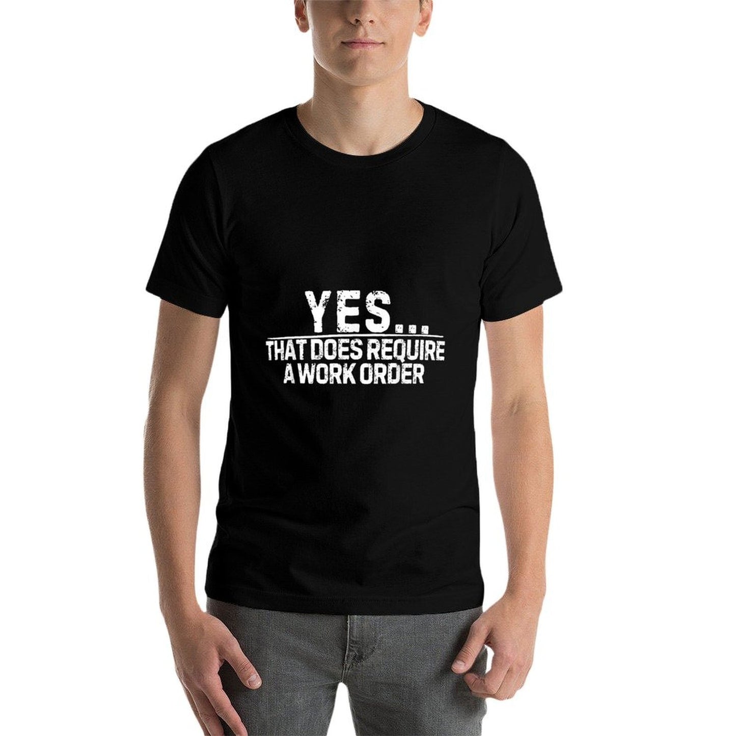 Funny Saying Yes That Does Require Work Order Co-Worker Gag Soft T-Shirt