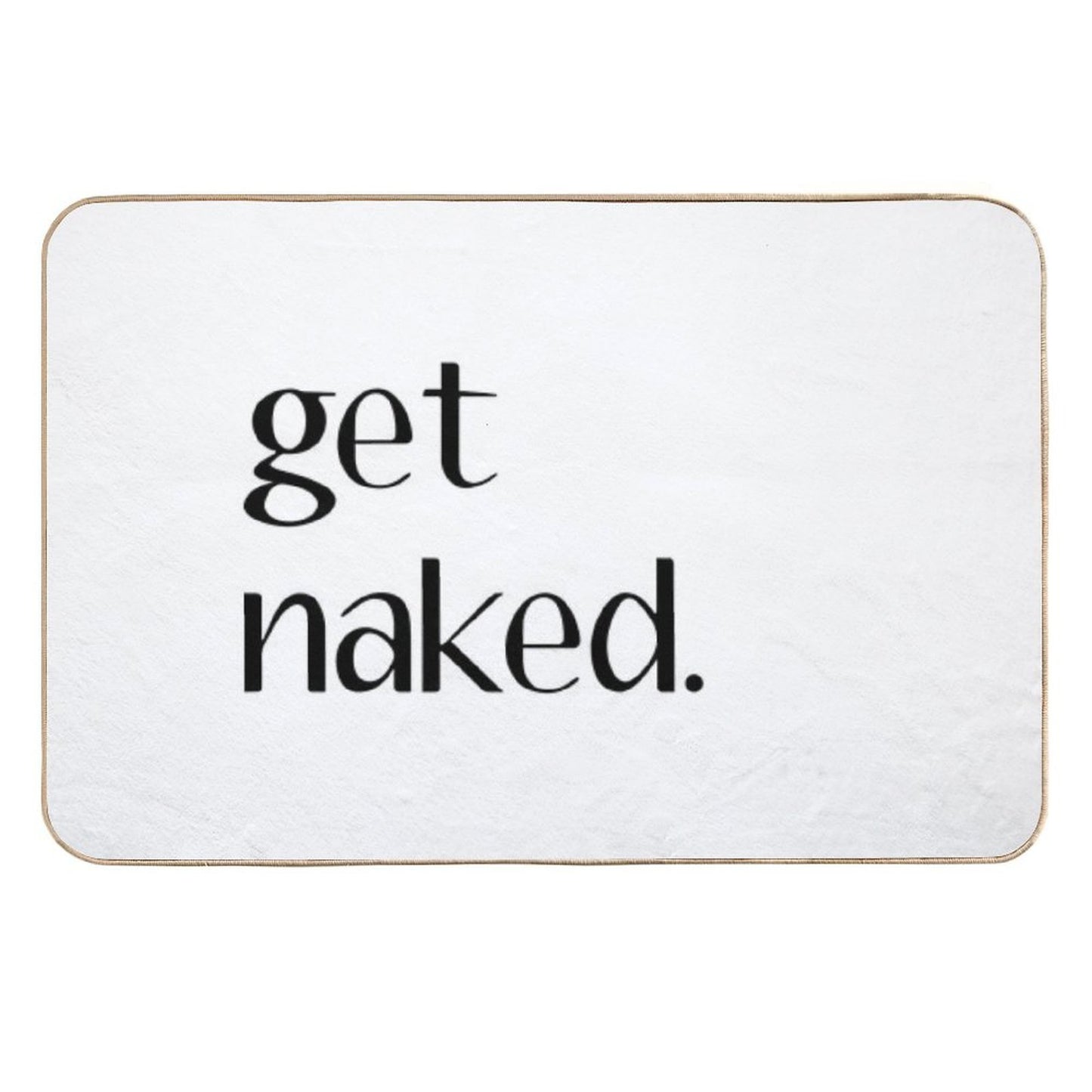 Get Naked. Durable Bath Mat