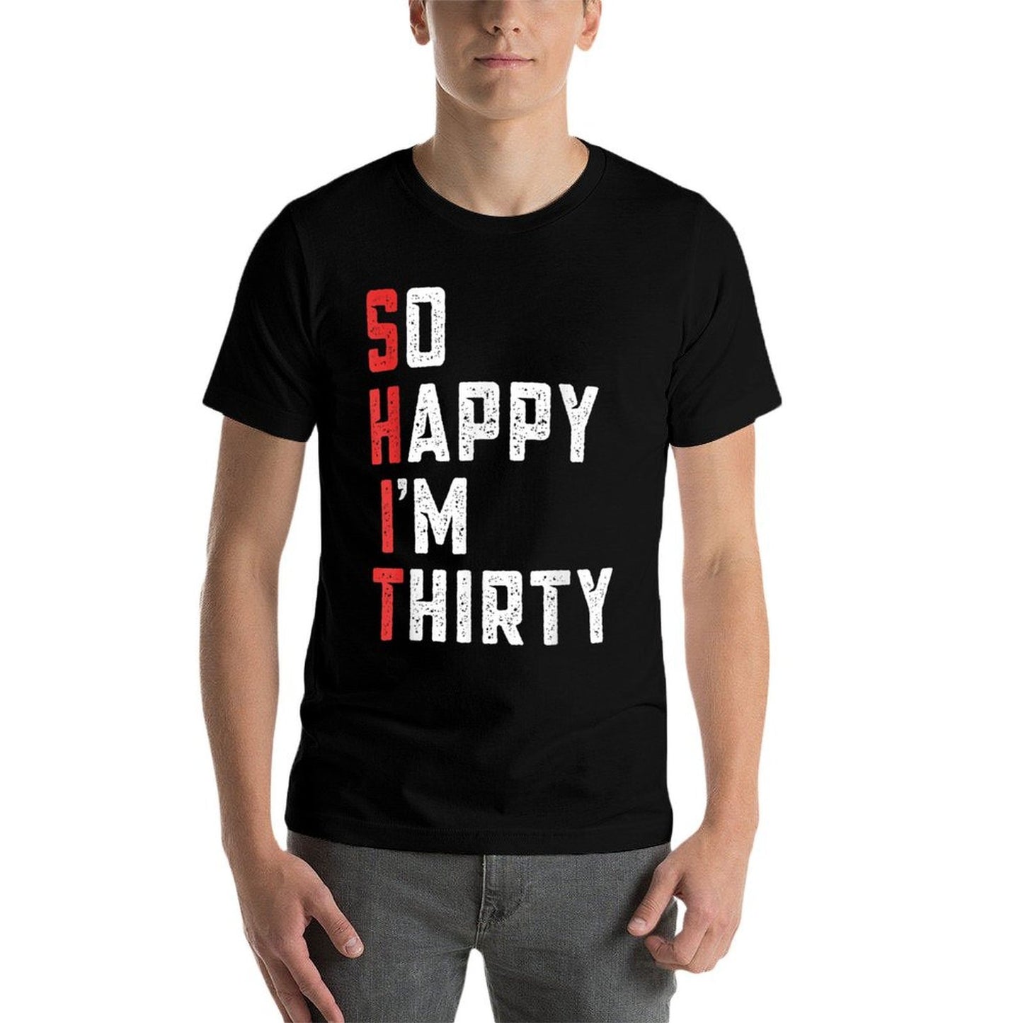 So Happy I'm Thirty Funny 30th Birthday Gift Quick-drying T-Shirt