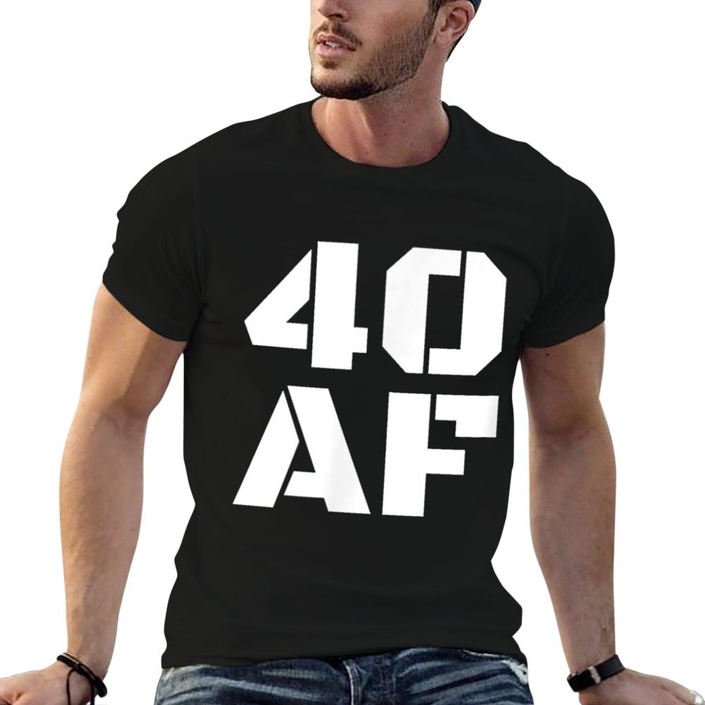 40 AF - Funny 40th Birthday Gift Men Women Versatile T-Shirt