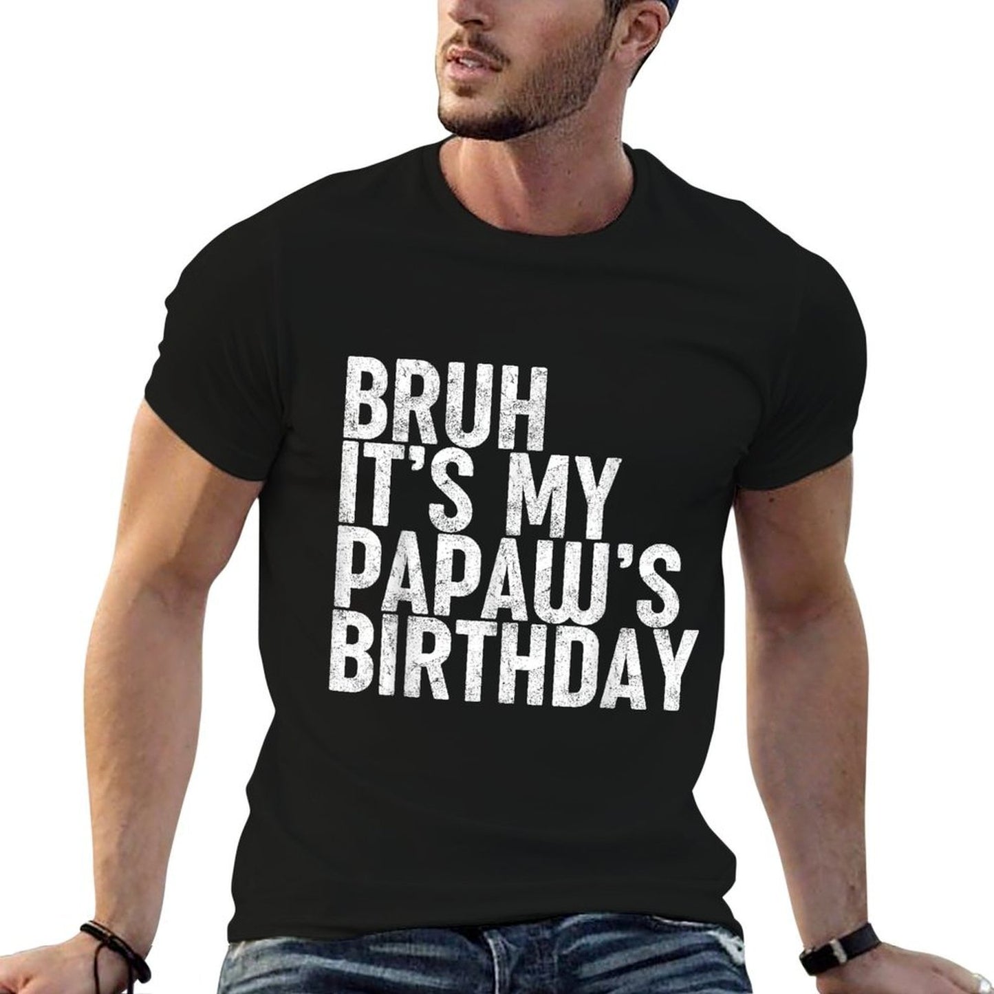 Bruh It's My Papaw's Birthday Funny Bday Sarcastic Son Boys Tagless Design T-Shirt