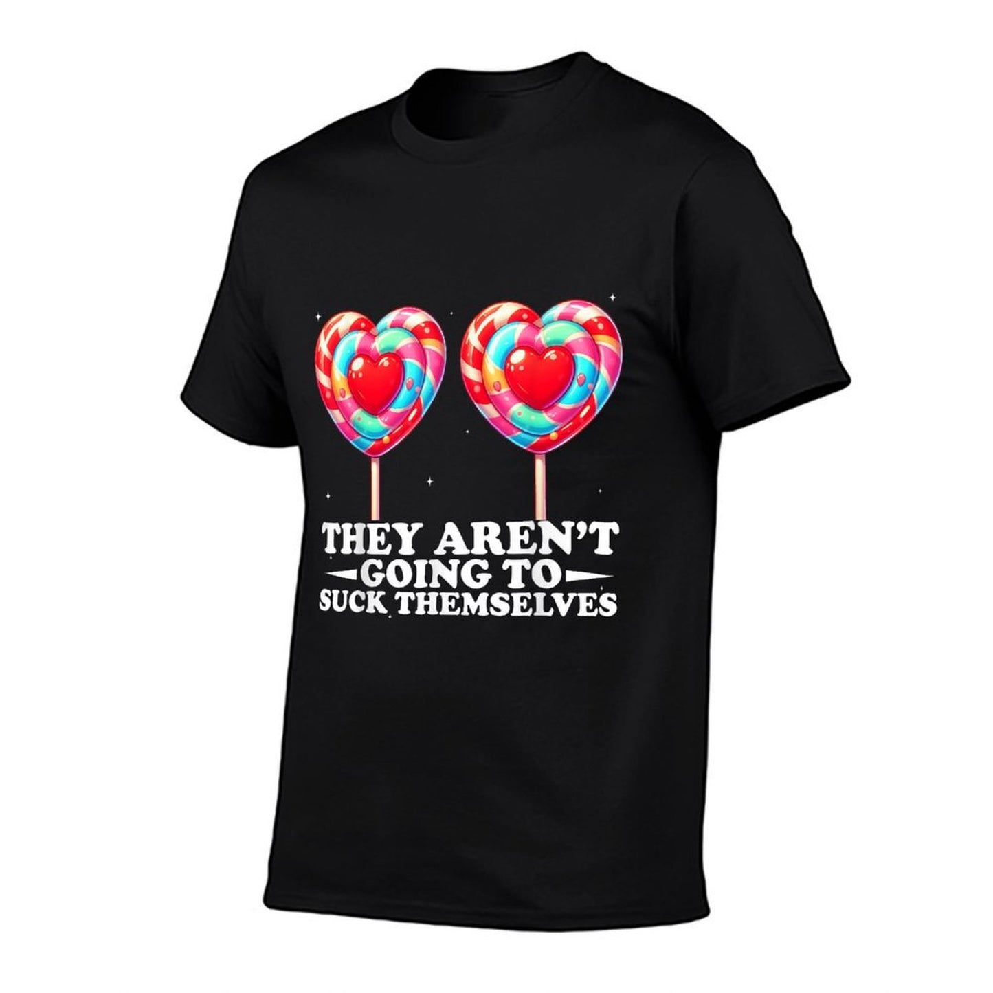 They Aren't Going To Suck Themselves Funny Inappropriate Classic T-Shirt