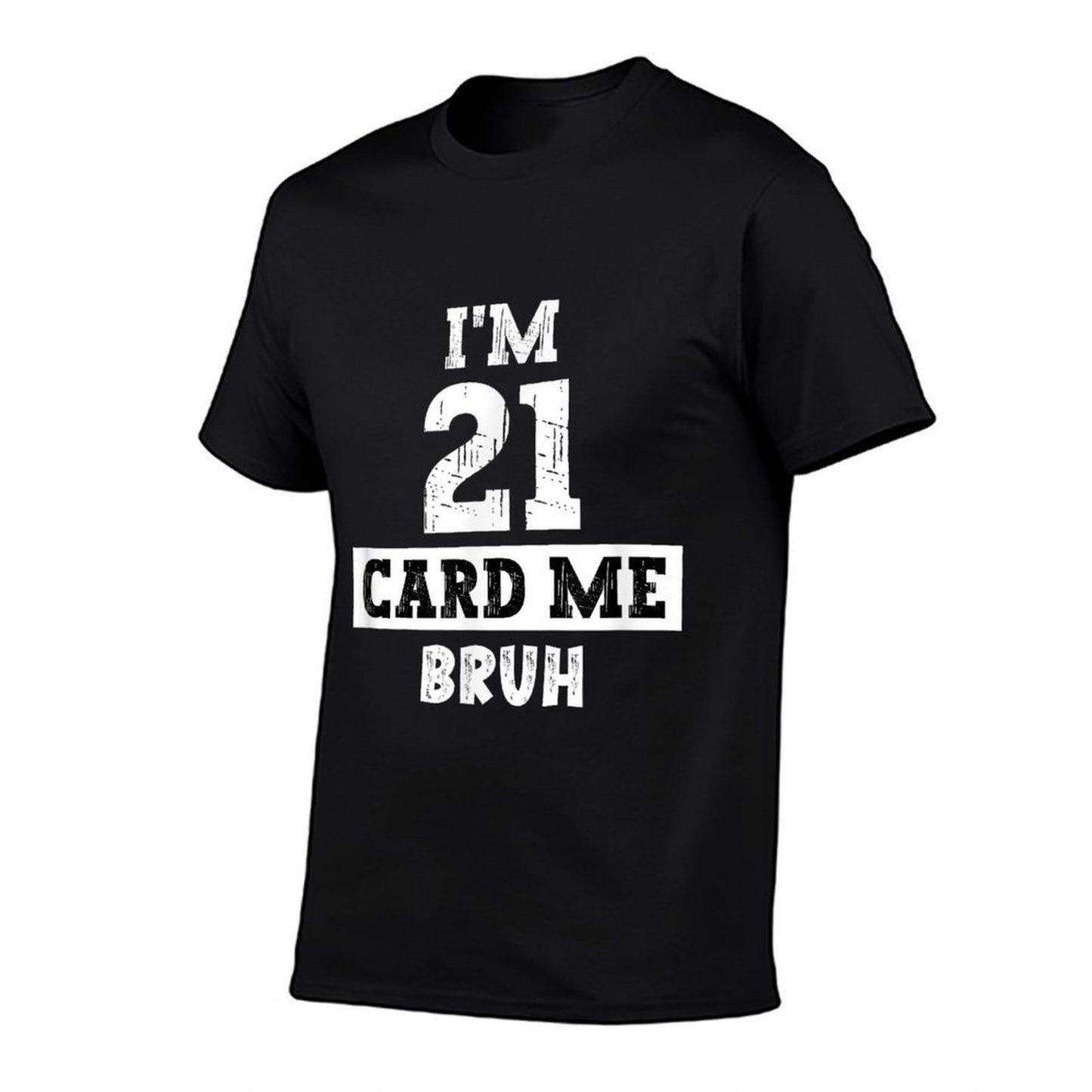 I'm 21 Card Me Bruh Funny 21st Birthday For Men And Women Classic T-Shirt