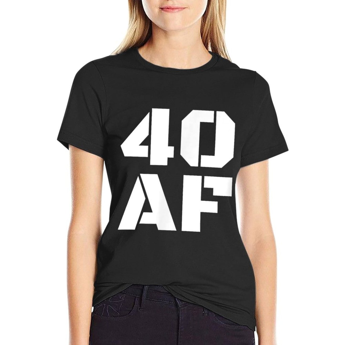 40 AF - Funny 40th Birthday Gift Men Women Versatile T-Shirt