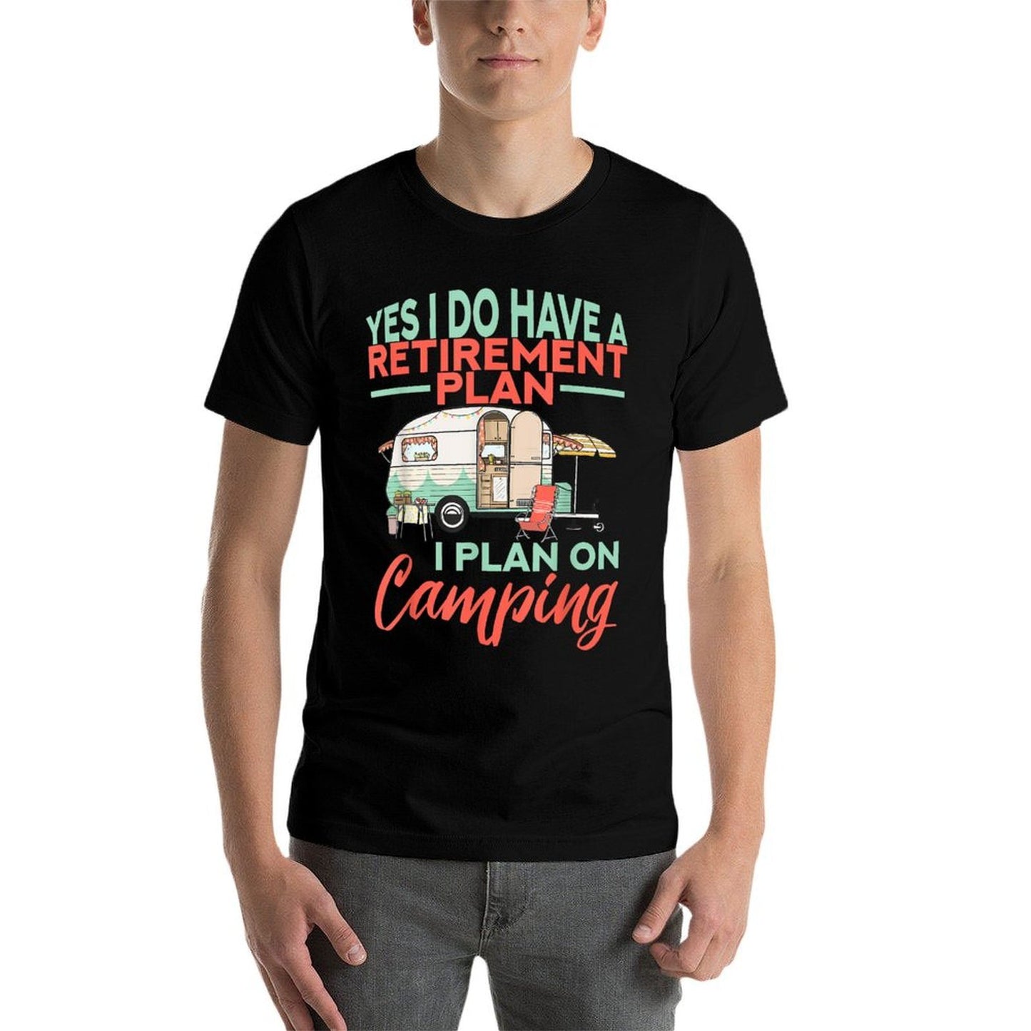 Yes I Do Have A Retirement Plan - Retirement Camping Affordable Price T-Shirt