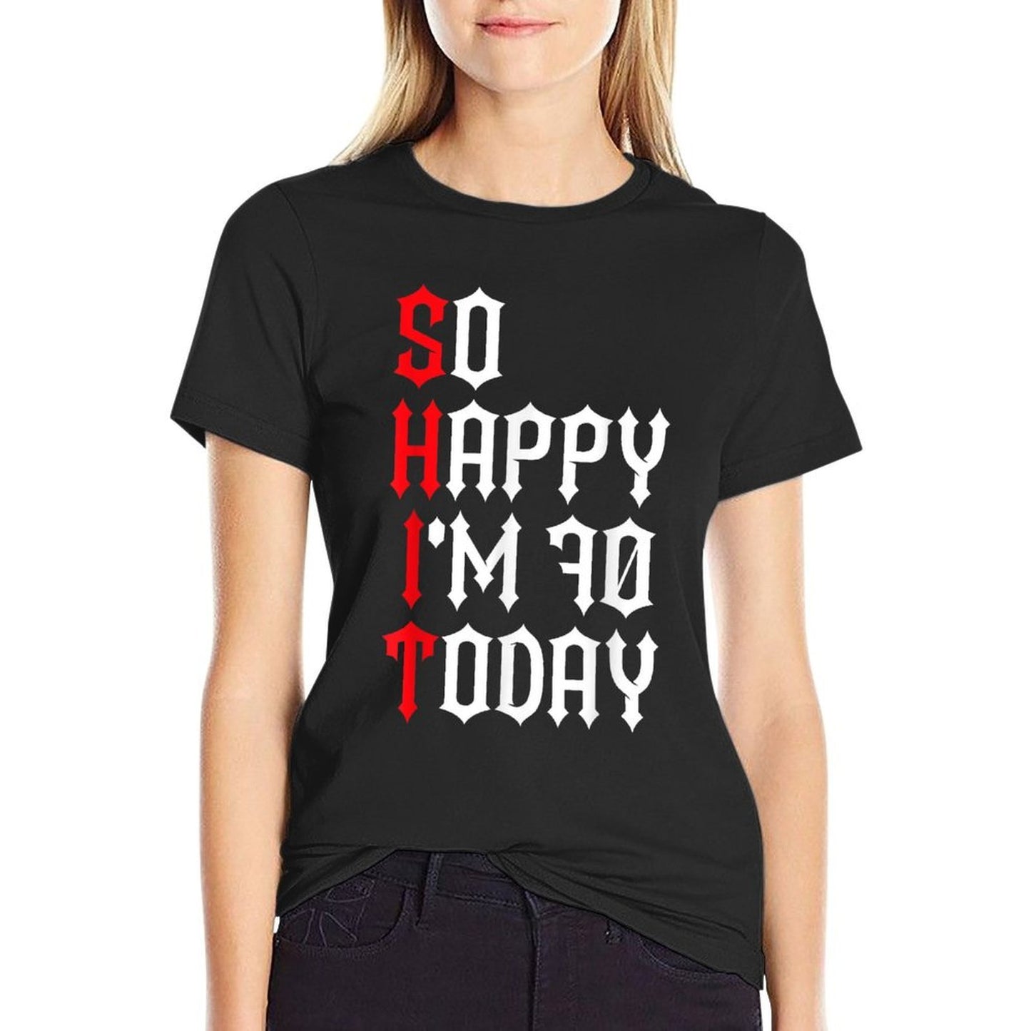 So Happy I'm 70 Today Funny 70th Birthday Jokes 70 Birthday Durable T-Shirt