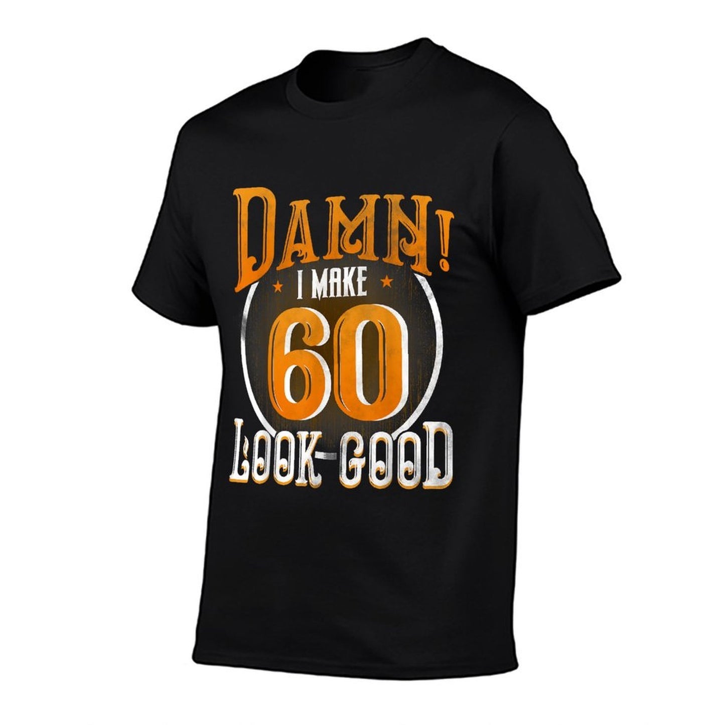 60th Birthday T-shirt Damn I Make 60 Look Good Funny Stretchy T-Shirt
