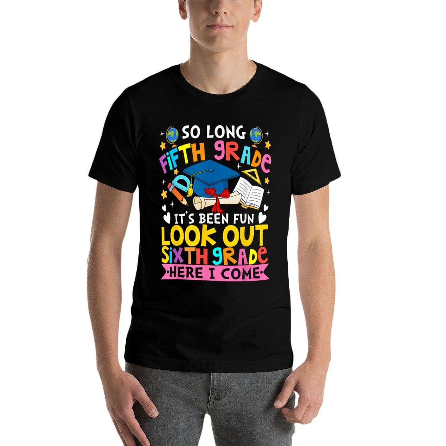 5th Grade It's Been Fun Look Out 6th Grade Here I Come High-quality Stitching T-Shirt