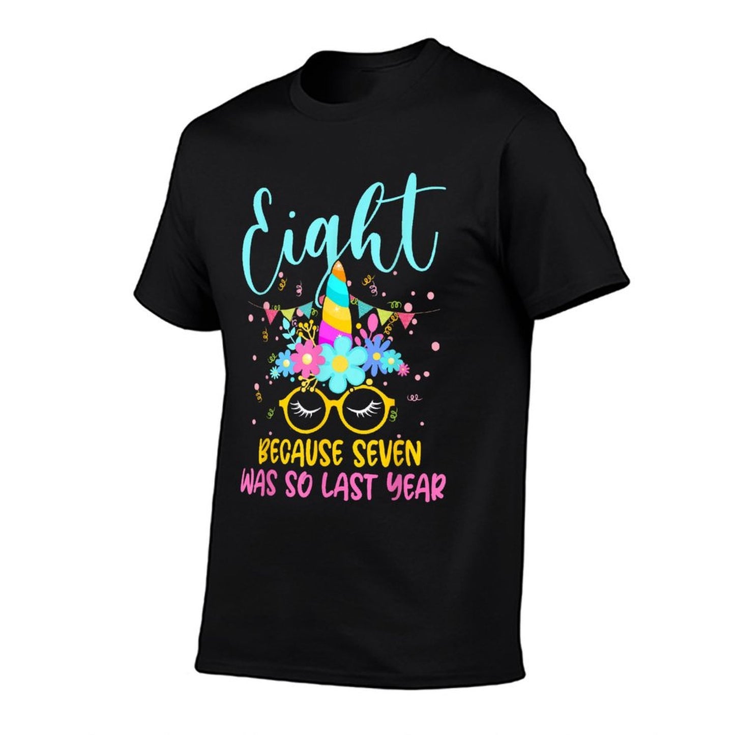 Eight Because Seven Was So Last Year Unicorn 8th Birthday High-quality Stitching T-Shirt