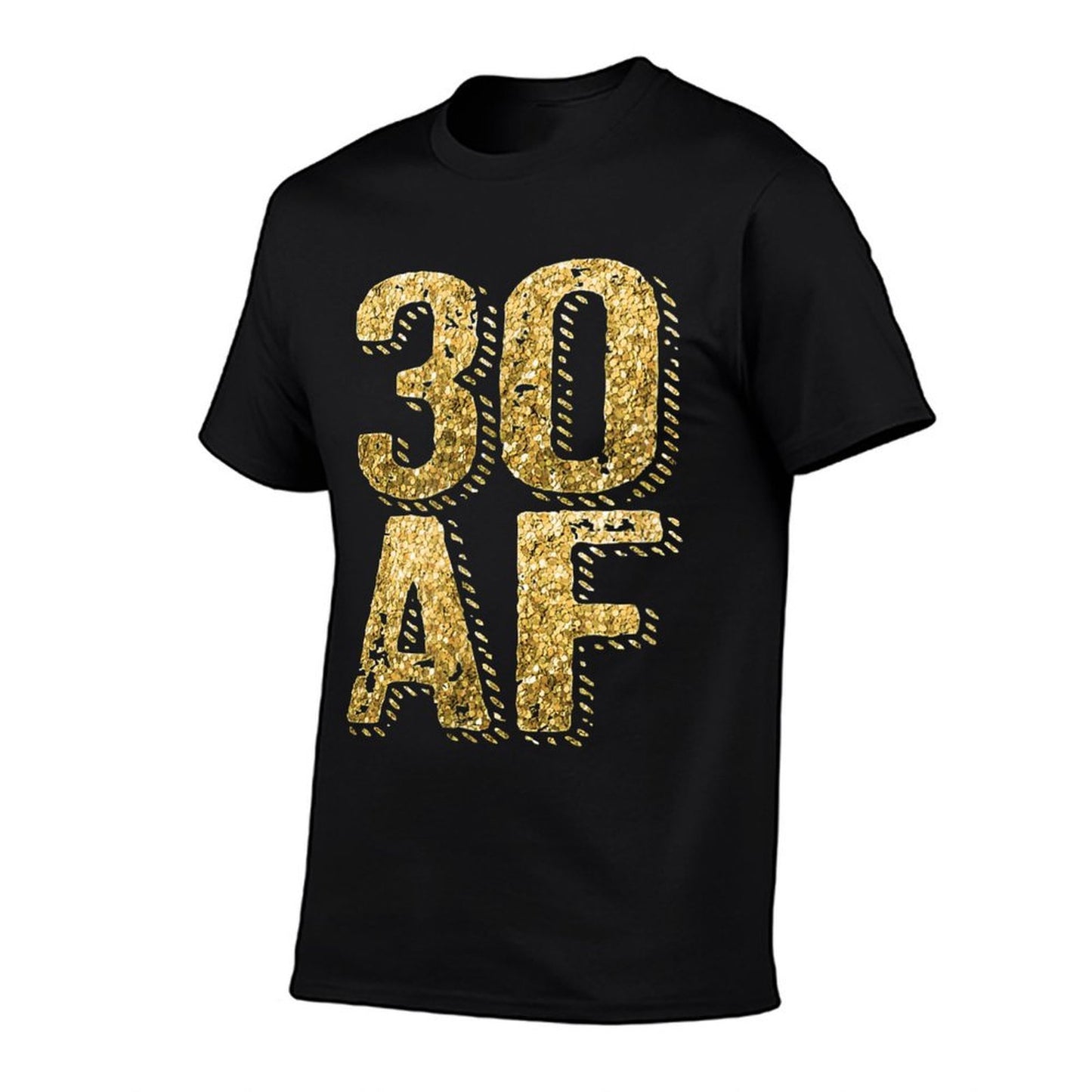 30 AF 30th Birthday Gift Men Women Thirty Odor-resistant T-Shirt