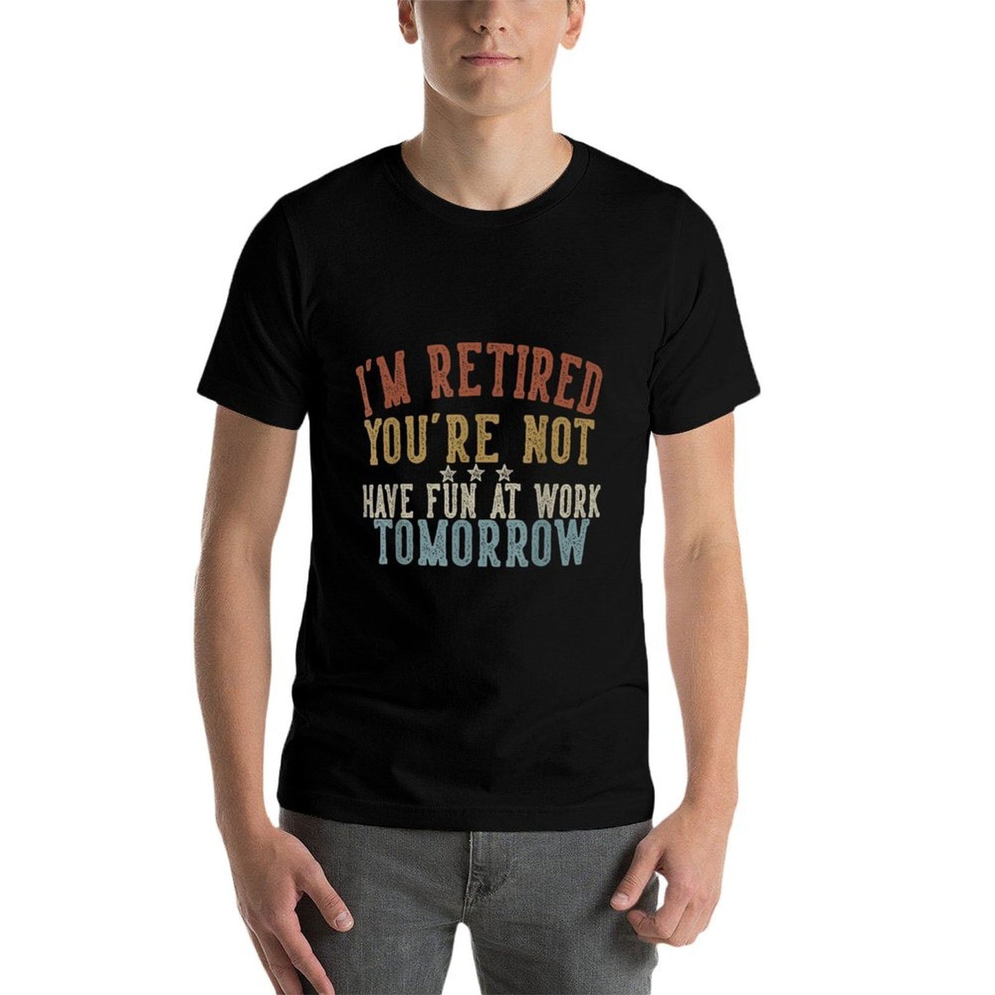 Funny Retirement Gifts Sarcastic Quote Design Unisex Adults Retirees Coworkers Professionals Black Small Odor-resistant T-Shirt