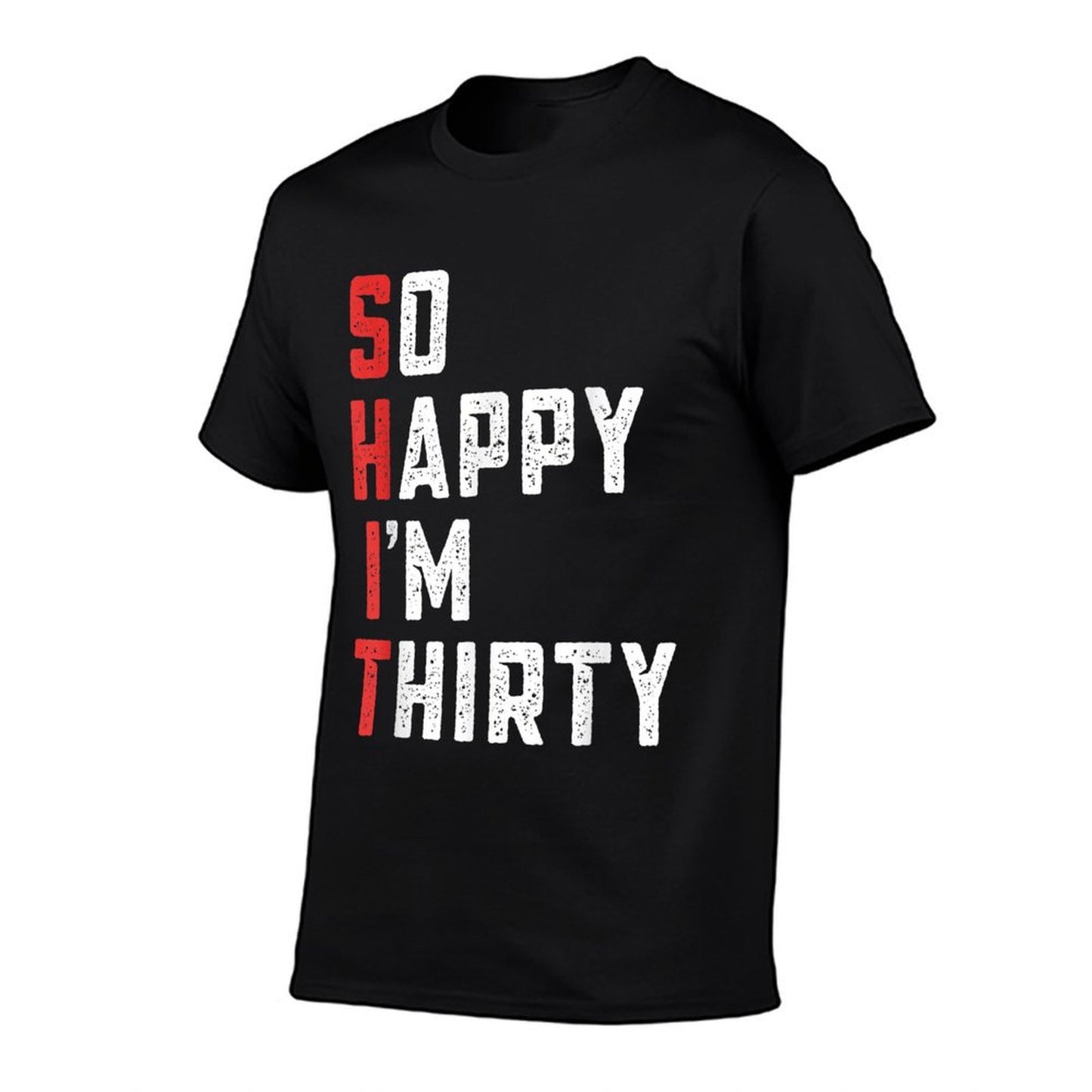 So Happy I'm Thirty Funny 30th Birthday Gift Quick-drying T-Shirt