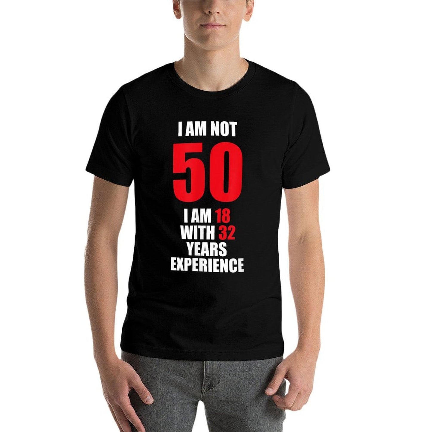 Not 50 I Am 18 With 32 Years Experience 50th Birthday Gift Tagless Design T-Shirt