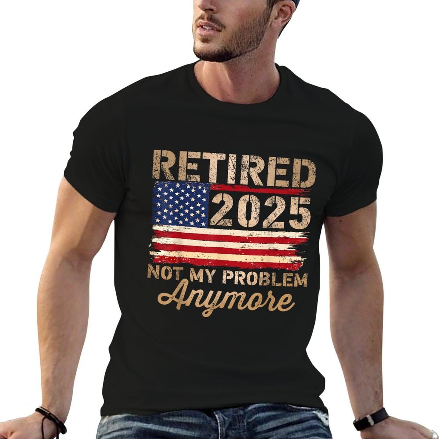 Retired 2025 Not My Problem Anymore US Flag for Retirement Fade-proof Color T-Shirt