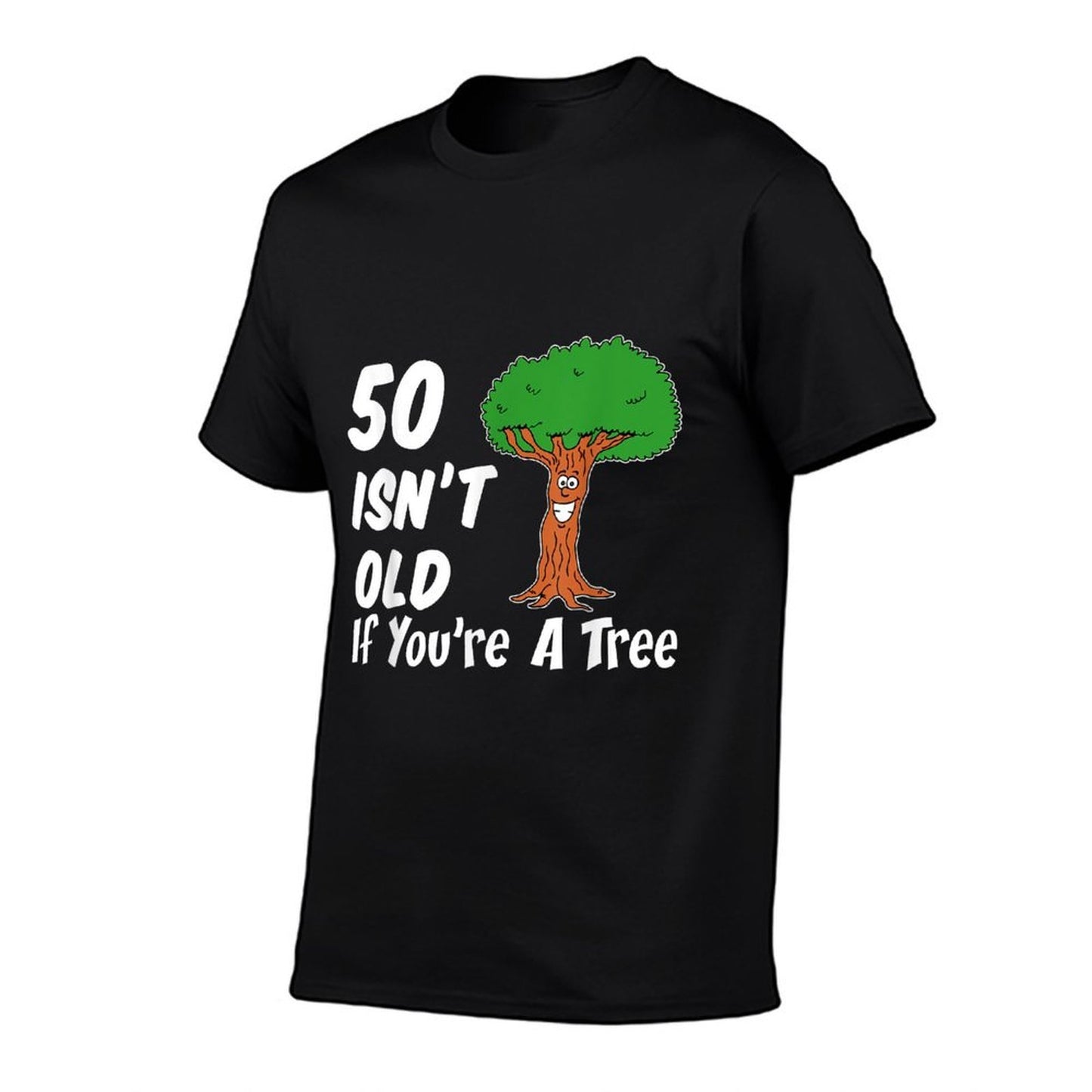 50 Isn't Old If You're A Tree Funny Cartoon 50th Birthday Tagless Design T-Shirt