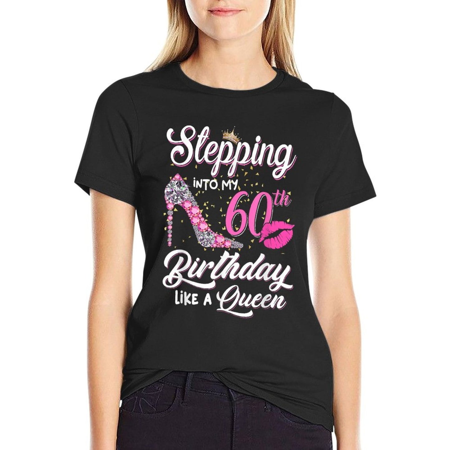 Stepping Into My 60th Birthday Like A Queen Funny Gift Women Slim-fit Cut T-Shirt