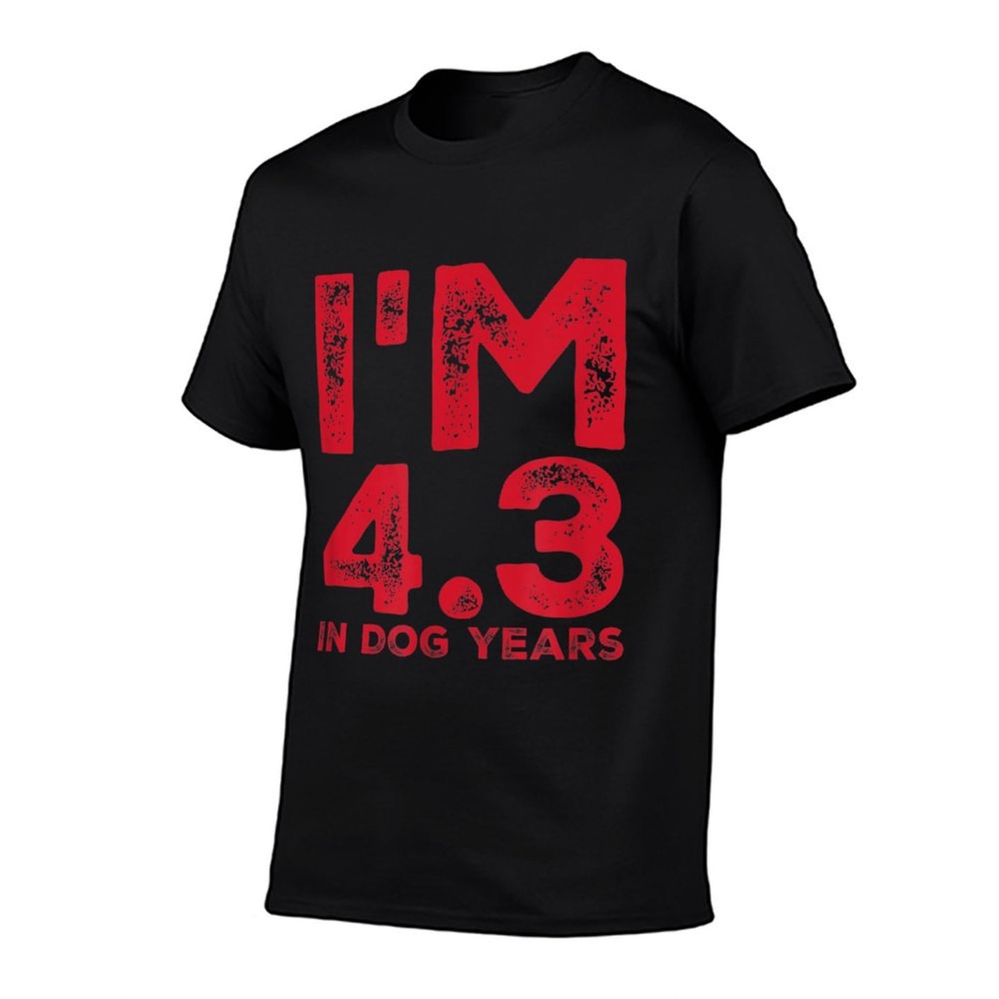 I'm 4.3 in Dog Years. Funny 30th Birthday T-shirt Durable T-Shirt