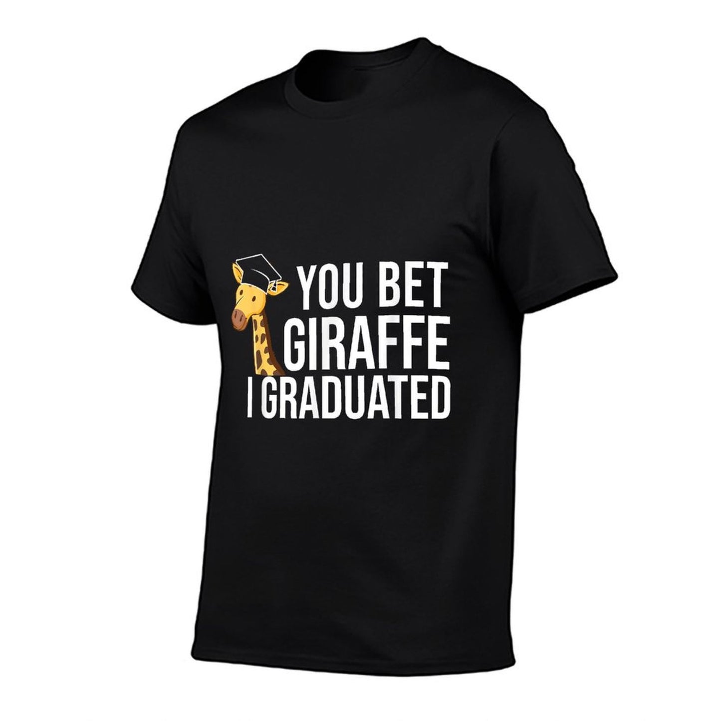 Funny Graduation You Bet Giraffe I Graduated Versatile T-Shirt