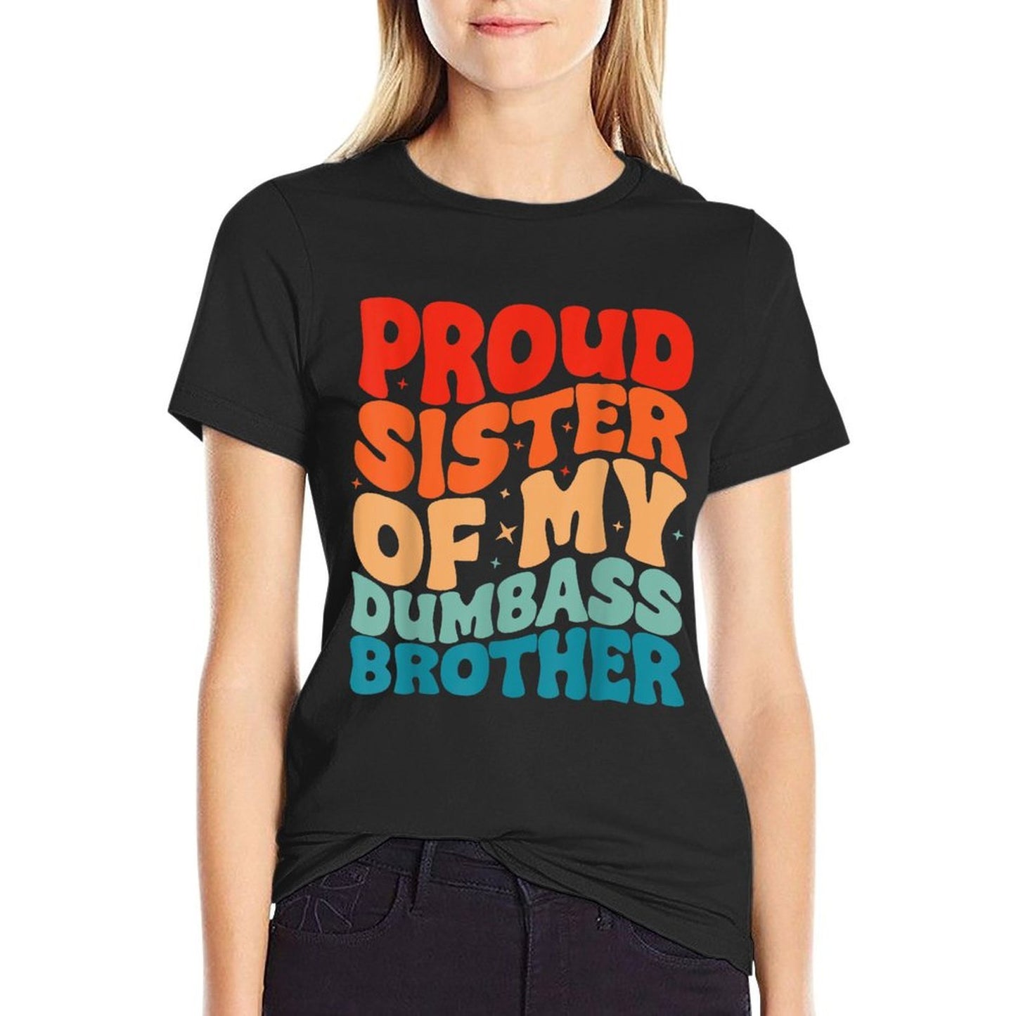 Proud Sister of A Few Dumbass Brother Funny Men And Women Vintage-inspired T-Shirt