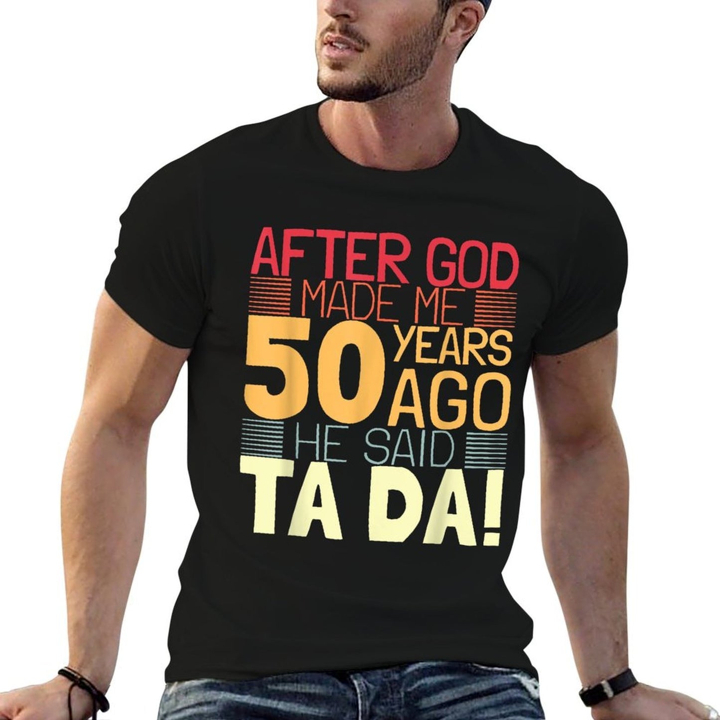 Funny 50th Birthday I God Said Ta Da! I 50 Year Old Vintage-inspired T-Shirt