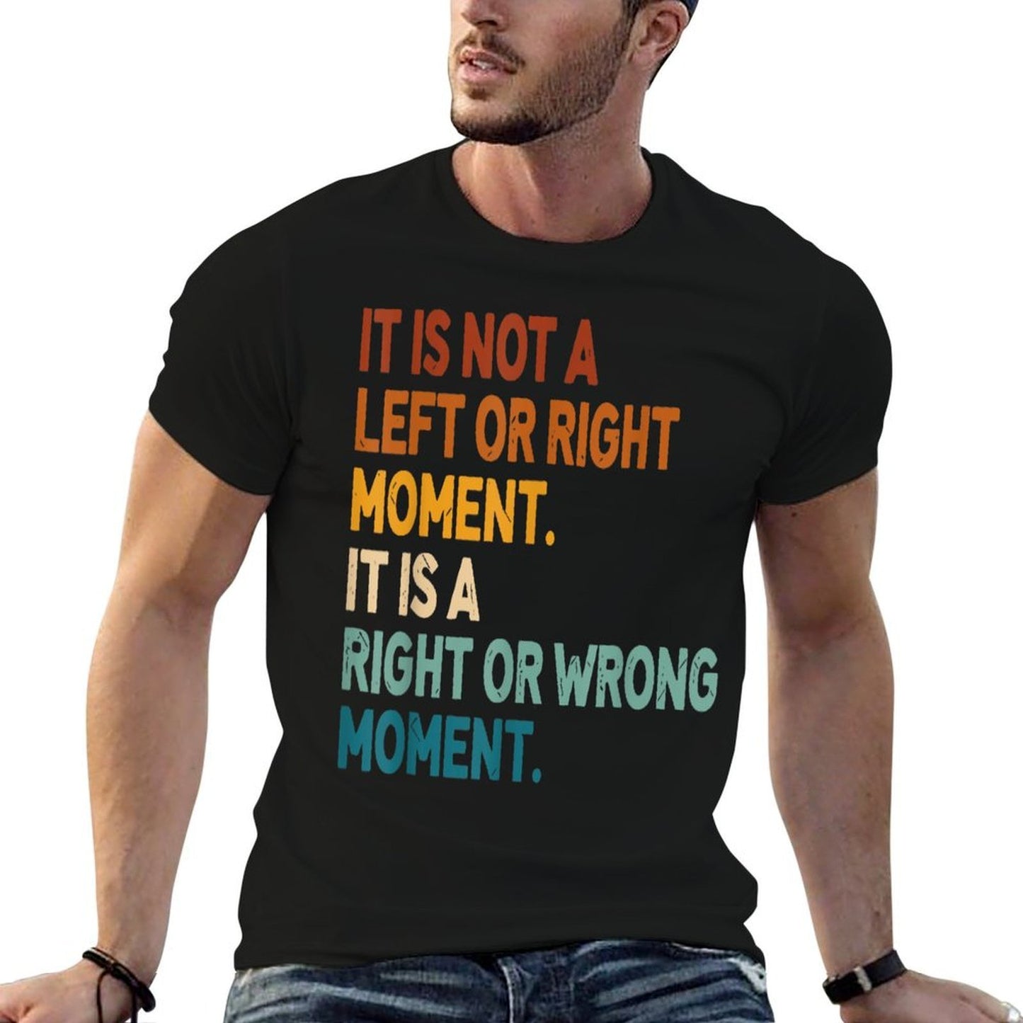It Is Not A Left Or Right Moment It Is A Right Or Wrong Slim-fit Cut T-Shirt