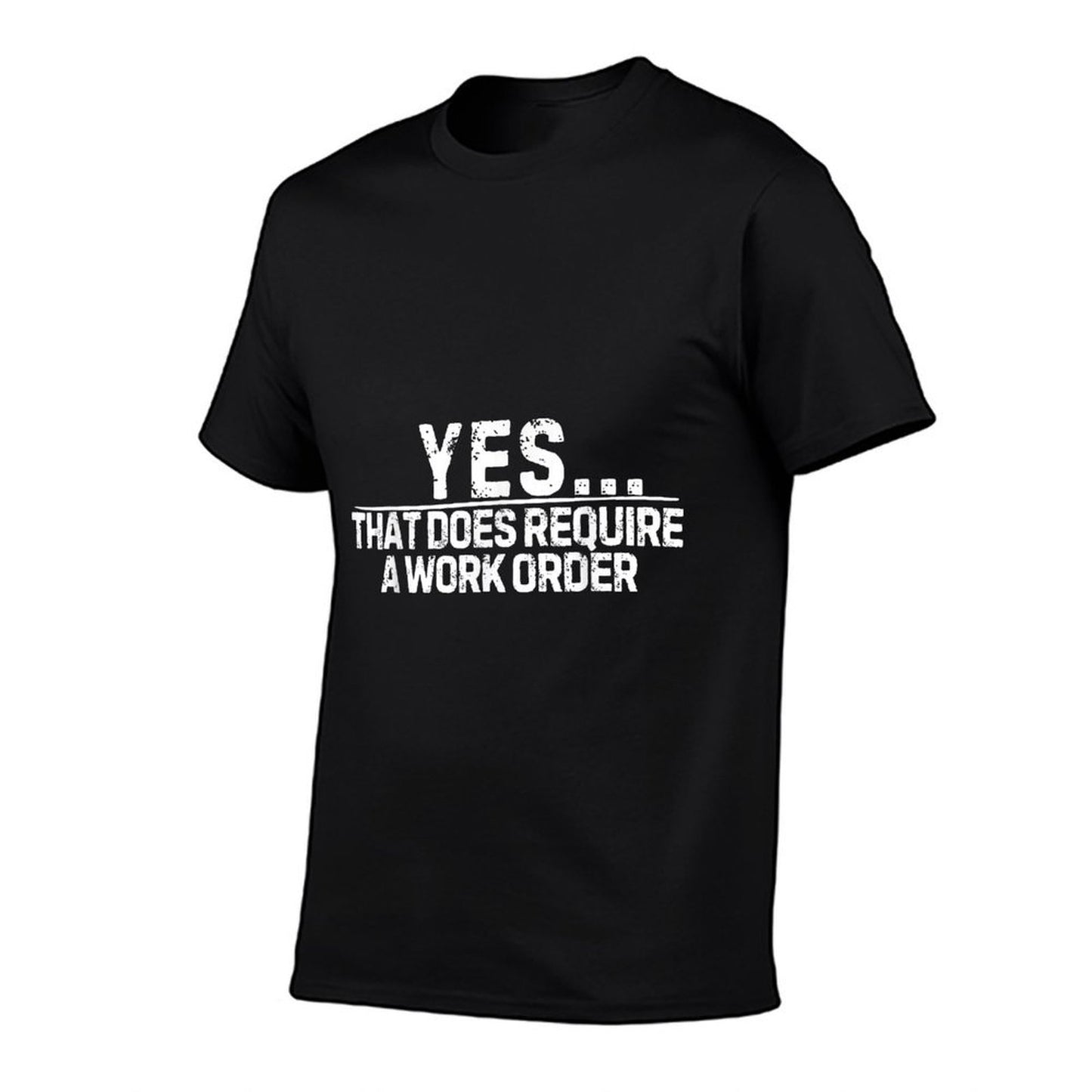 Funny Saying Yes That Does Require Work Order Co-Worker Gag Soft T-Shirt