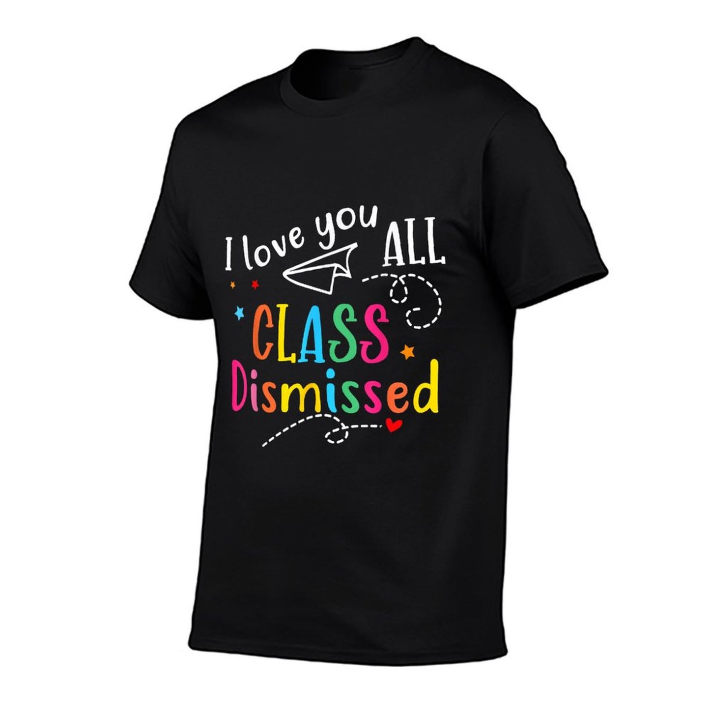 I Love You All Class Dismissed Teacher Last Day Of School Tagless Design T-Shirt