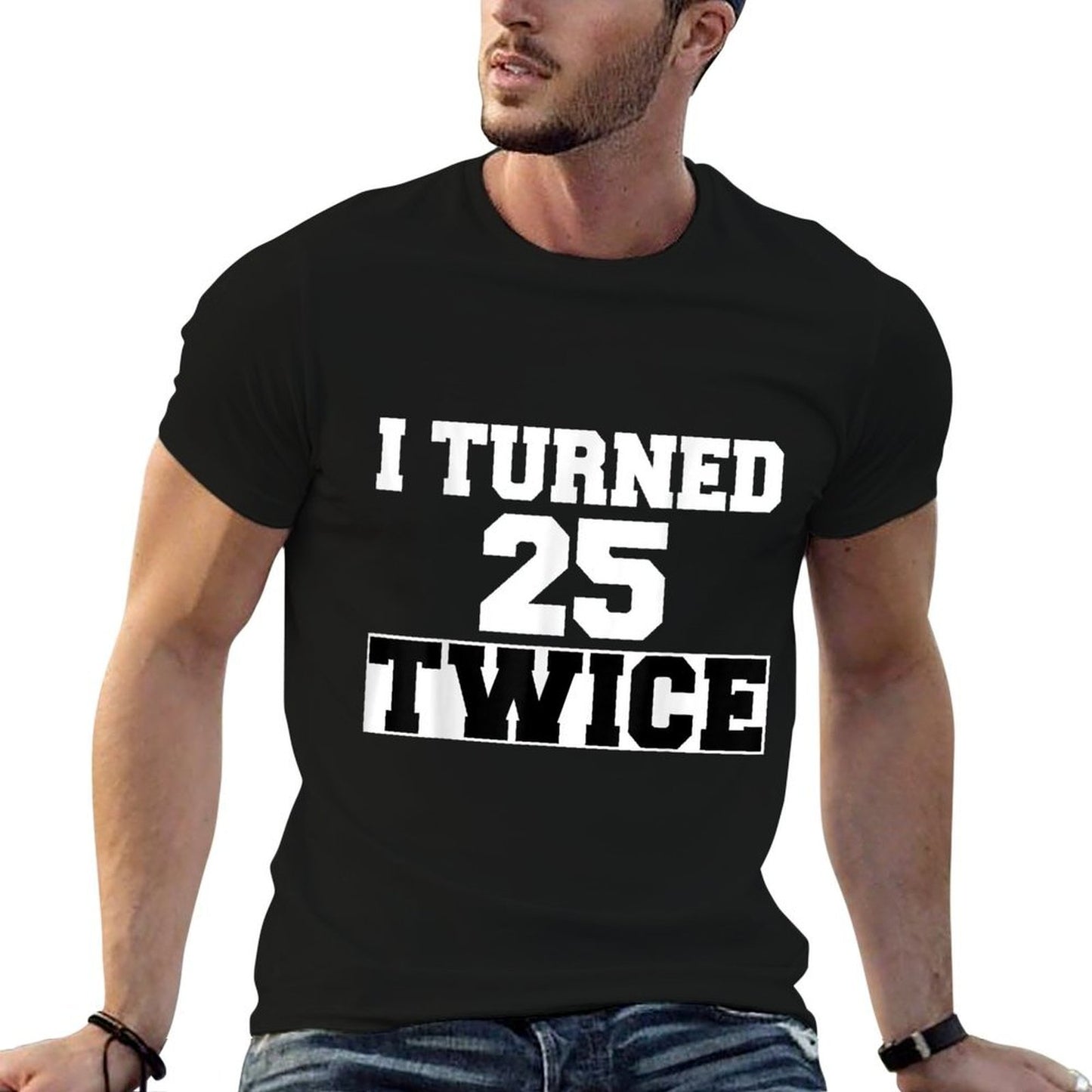 I Turned 25 Twice Fifty 50 Years Old 50th Birthday Men Women Slim-fit Cut T-Shirt